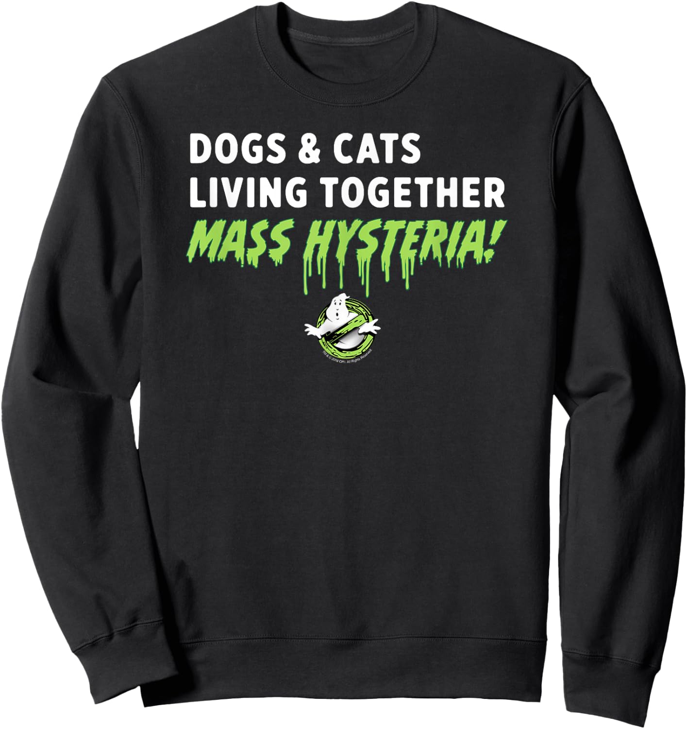 Ghostbusters Dogs and Cats Living Together Mass Hysteria! Sweatshirt - Sweatshirt | Black