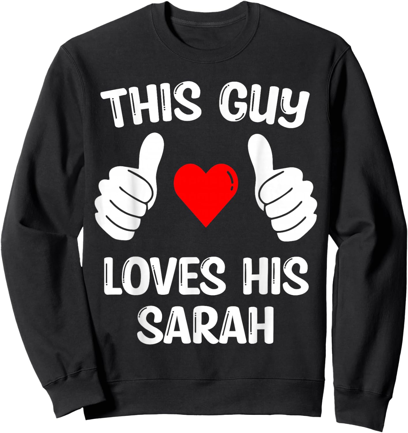 This Guy Loves His Sarah Girlfriend Wife Valentine's Day Sweatshirt - Sweatshirt | Black