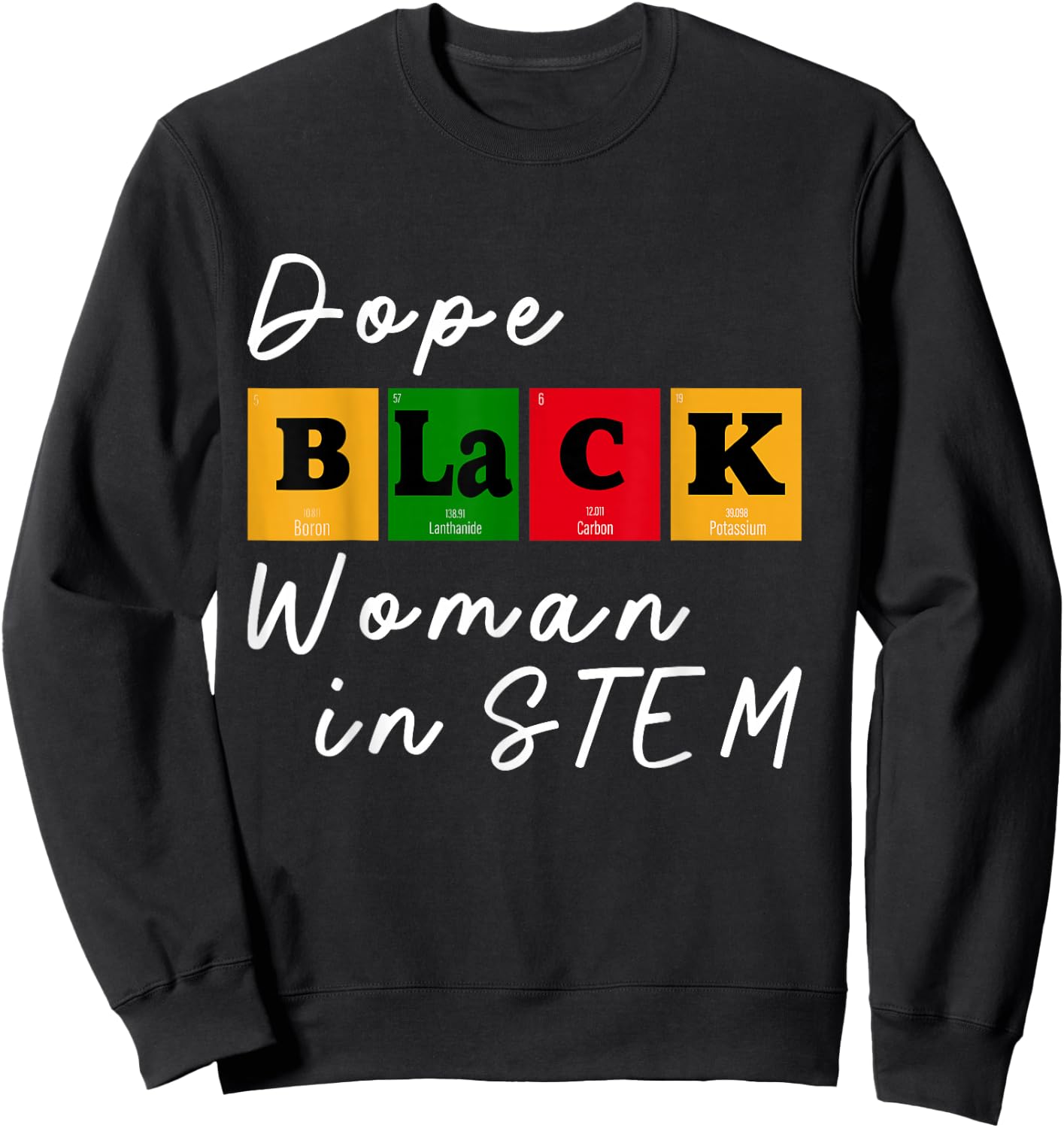 Dope Black Woman in STEM Black Scientist Chemist Melanin BHM Sweatshirt - Sweatshirt | Black