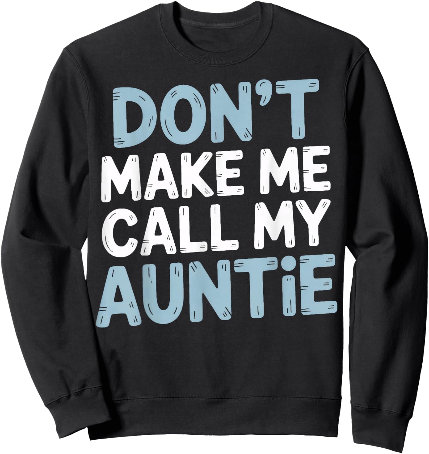 Funny Don't Make Me Call My Auntie Sweatshirt - Sweatshirt | Black