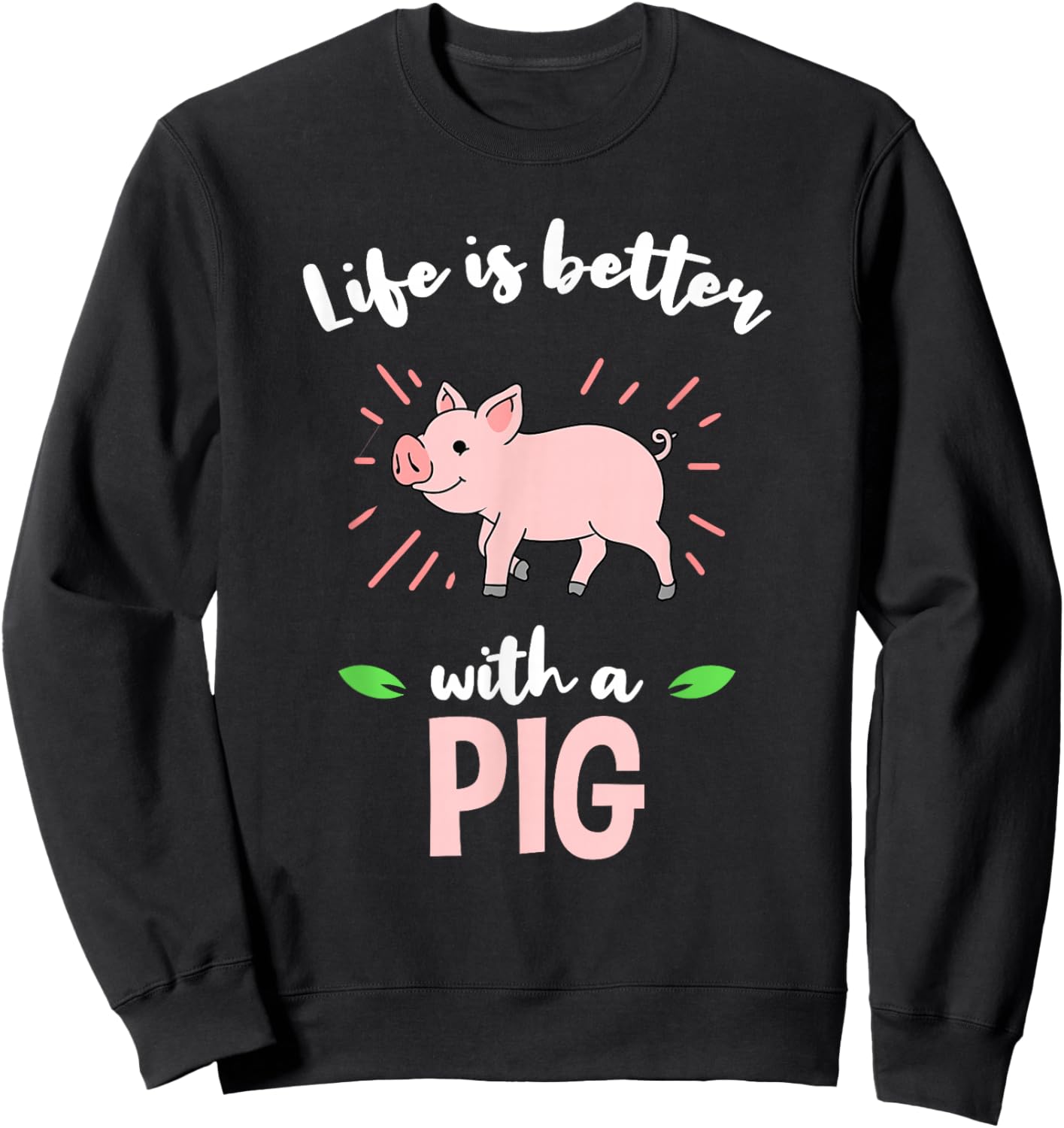 Life Is Better With A Pig Sweatshirt - Sweatshirt | Black