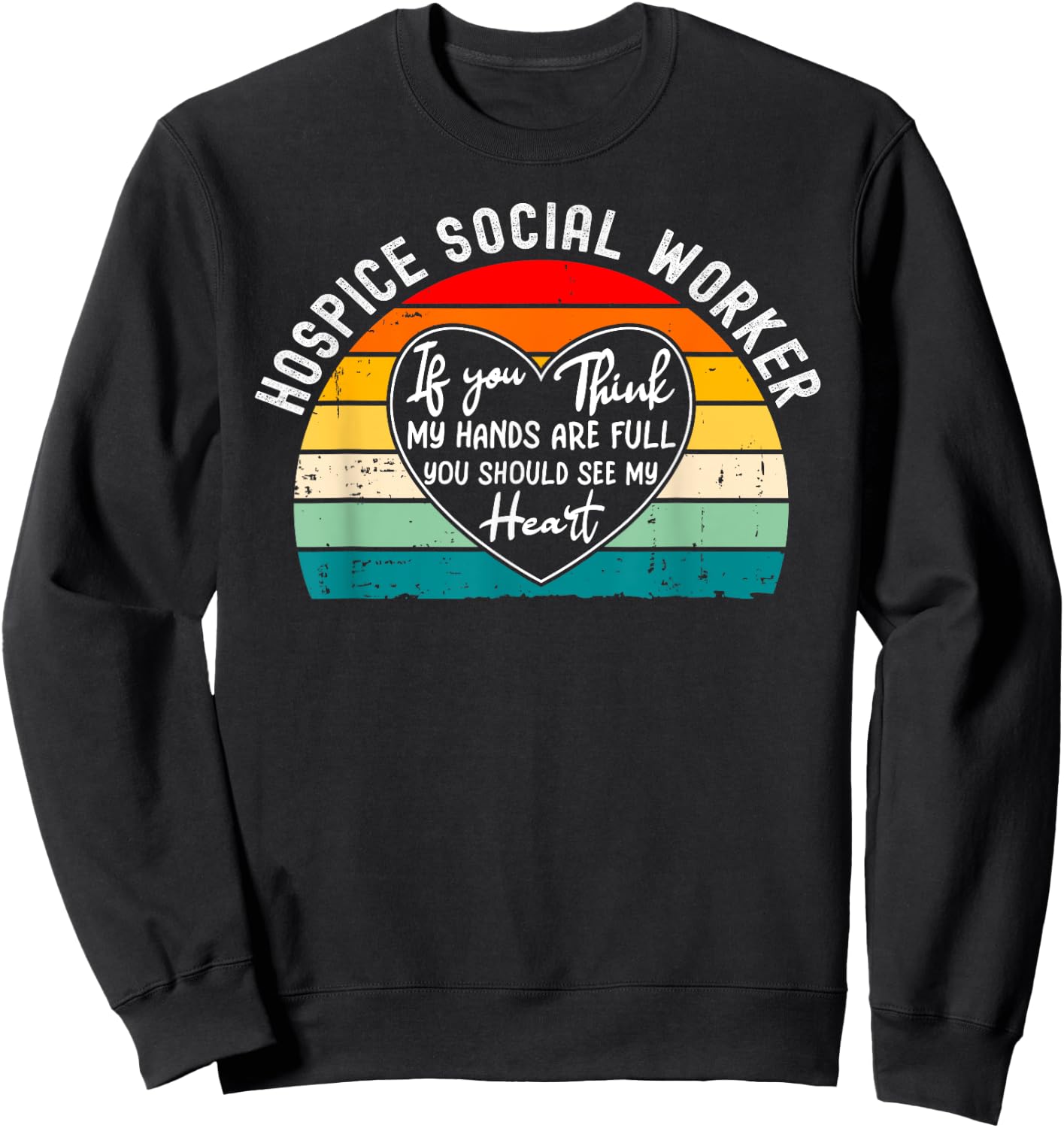 Hospice Social Worker - You Should See My Heart Sweatshirt - Sweatshirt | Black