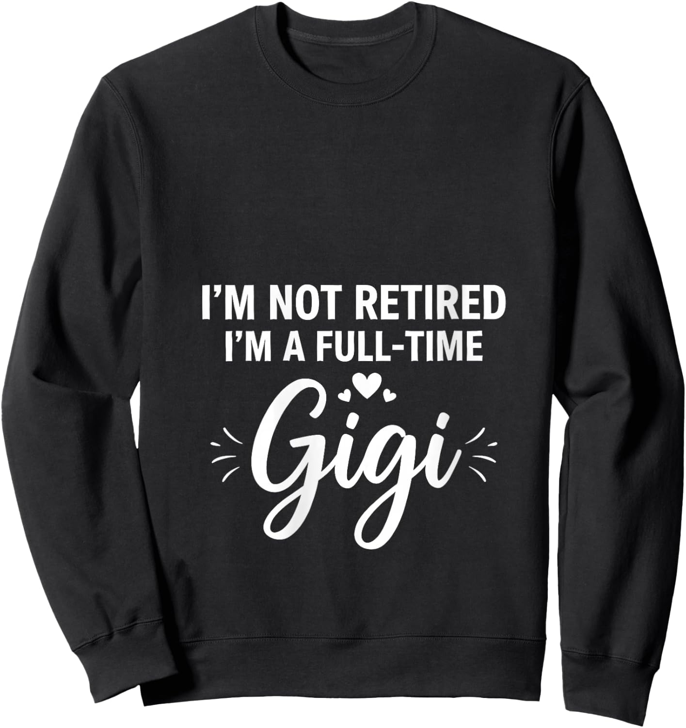 Women's I'm Not Retired, I'm A Full-time Gigi Retirement Funny Gigi V-Neck Sweatshirt - Sweatshirt | Black