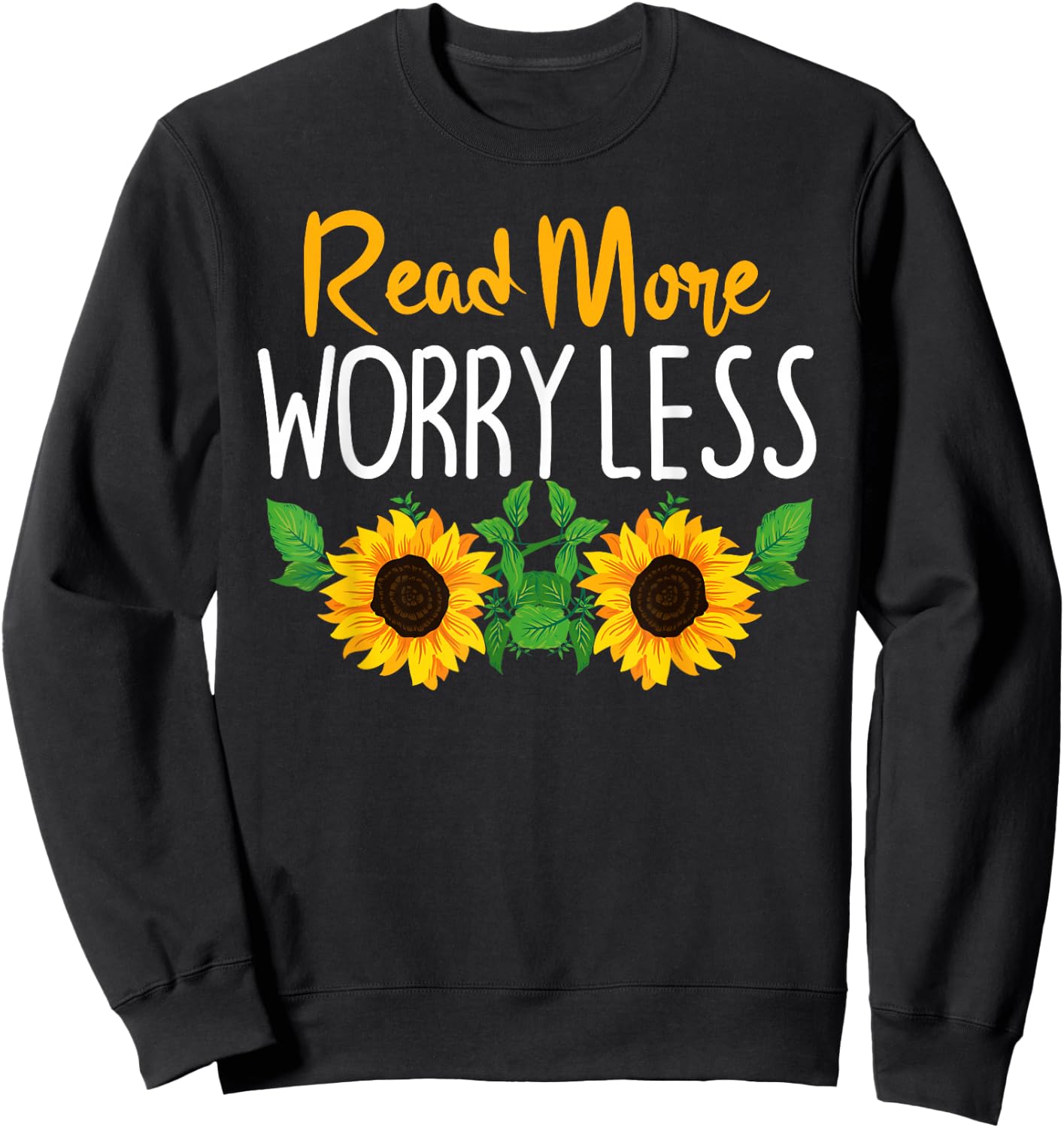 Read More Worry Less Sunflower Teacher Sweatshirt - Sweatshirt | Black