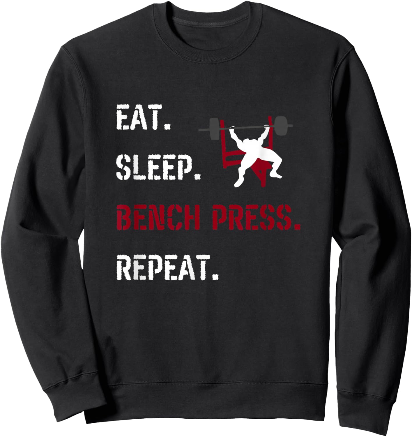 Eat Sleep Bench Press Repeat Fitness Gym Motivation Chestday Sweatshirt - Sweatshirt | Black