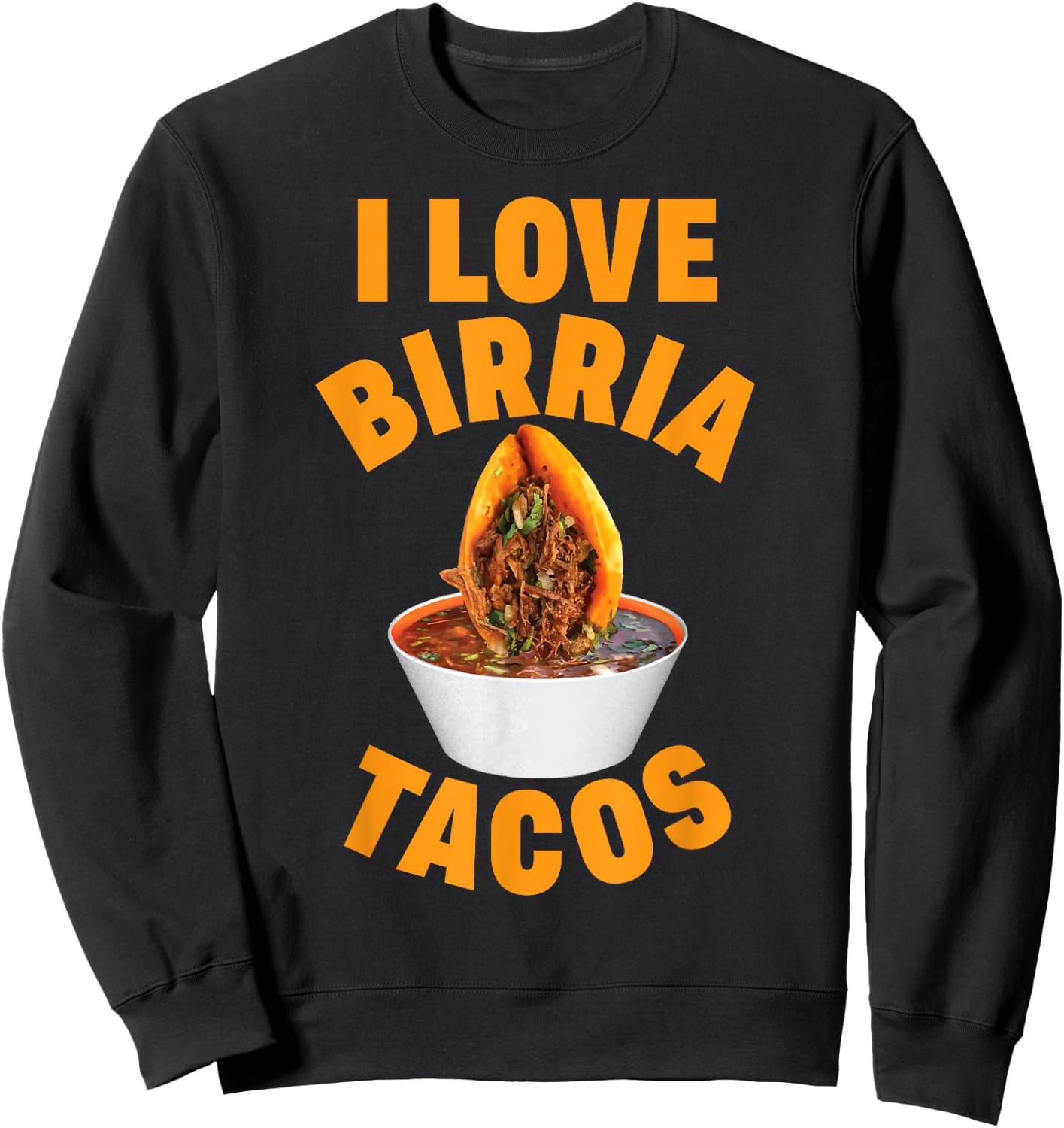 Birria Tacos Mexican Beef Stew Mexican Chivo Truck Street Sweatshirt - Sweatshirt | Black