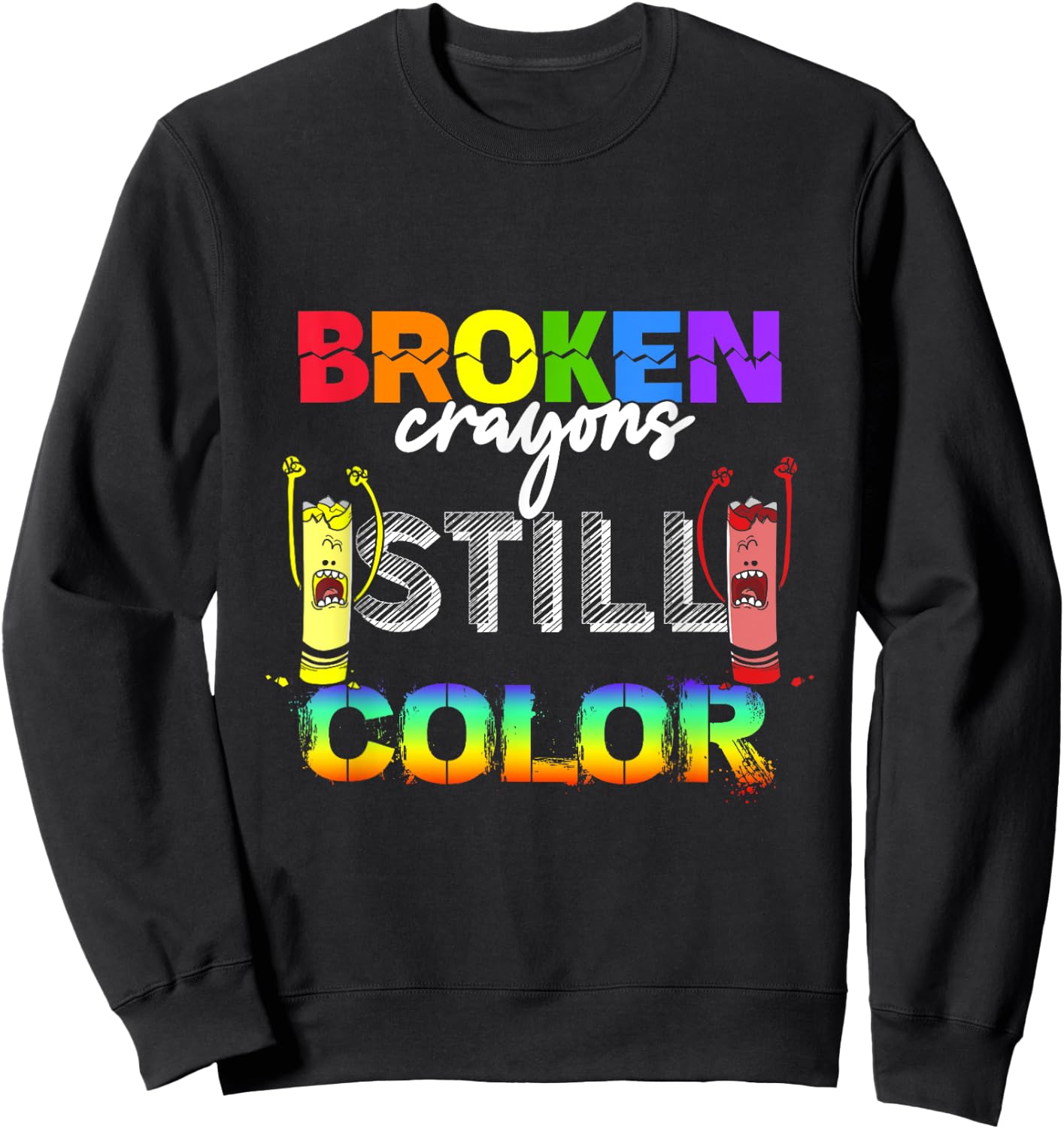 Broken Crayons Still Color Mental Health Awareness Sweatshirt - Sweatshirt | Black