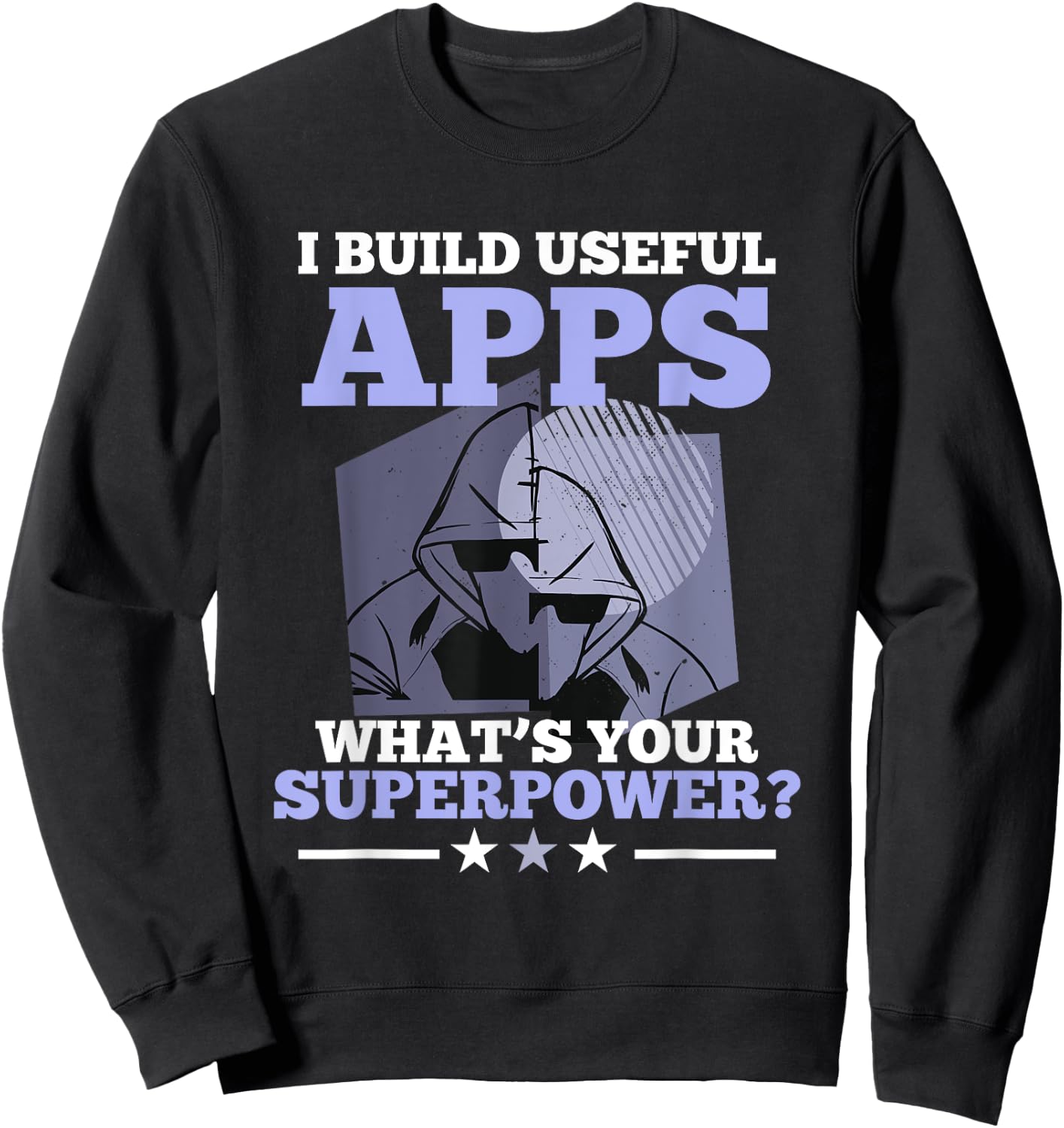 I Build Useful Apps What's Your Superpower? App developer Sweatshirt - Sweatshirt | Black