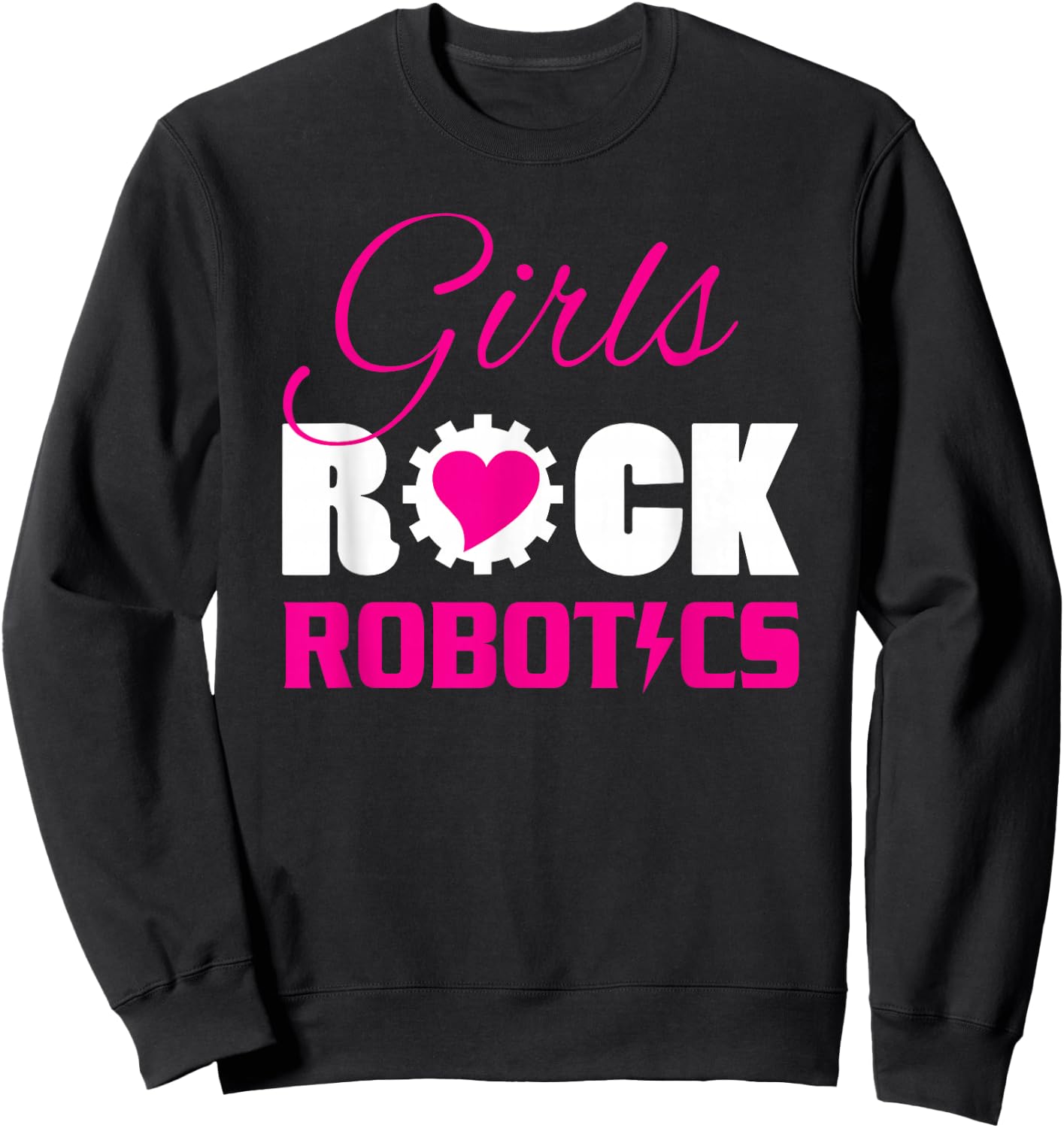 Girls Rock Robotics Fun Science Engineering Woman Sweatshirt - Sweatshirt | Black
