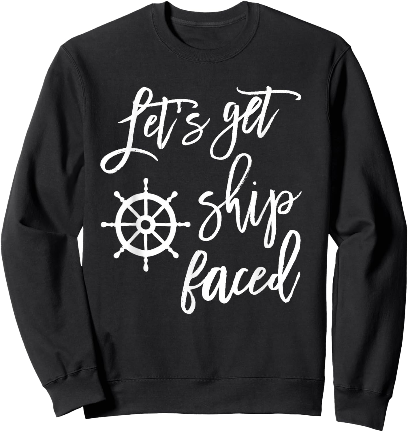 Let's Get Ship Faced Shirt Bachelorette Party Nautical Sweatshirt - Sweatshirt | Black