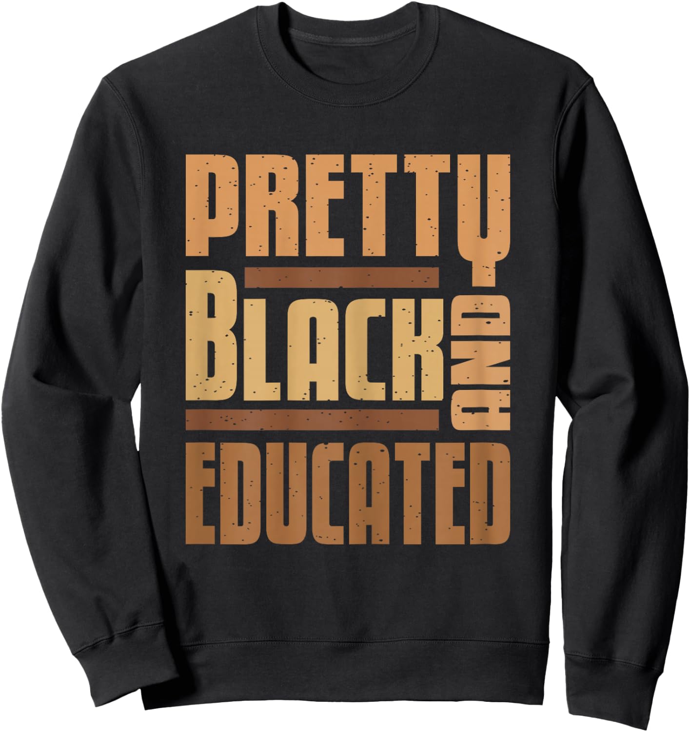 Pretty Black And Educated Black History Month BLM Melanin Sweatshirt - Sweatshirt | Black