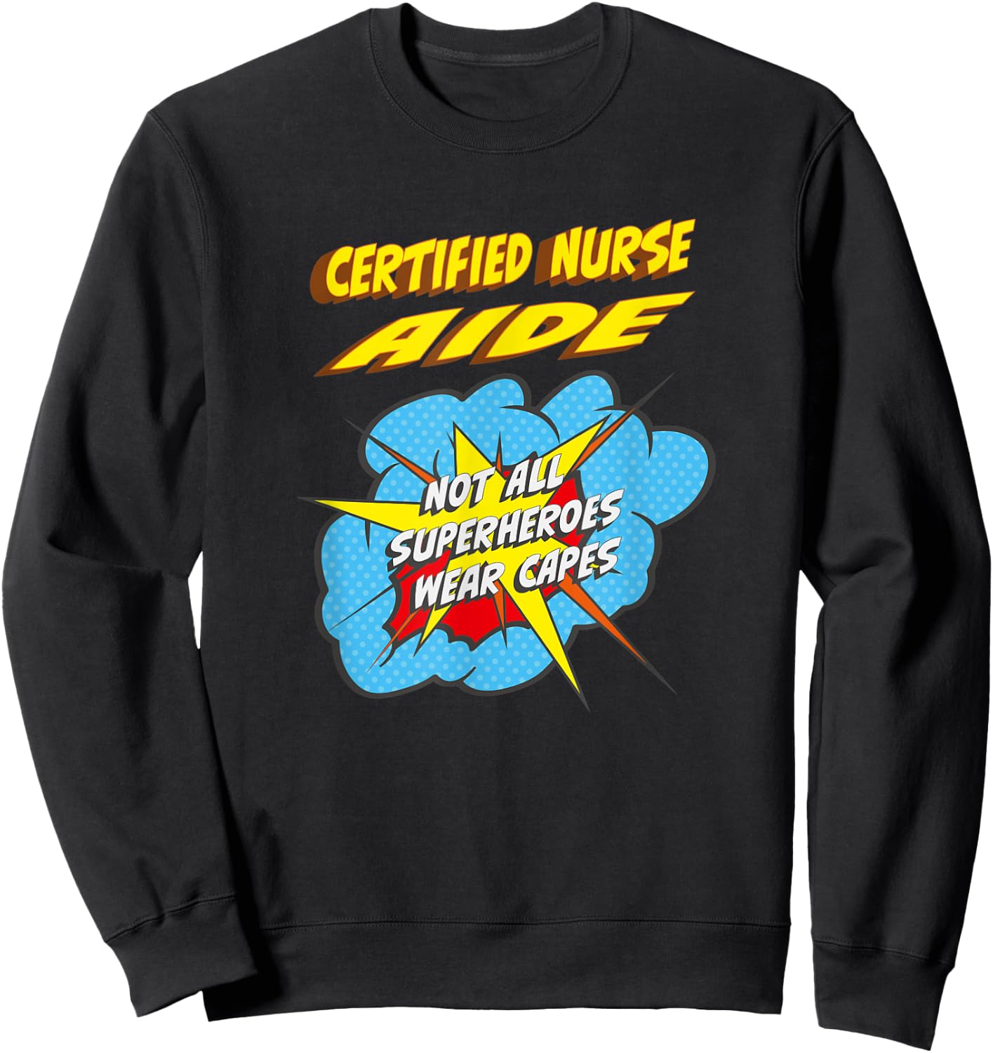 Certified Nurse Aide Funny Superhero Job Sweatshirt - Sweatshirt | Black