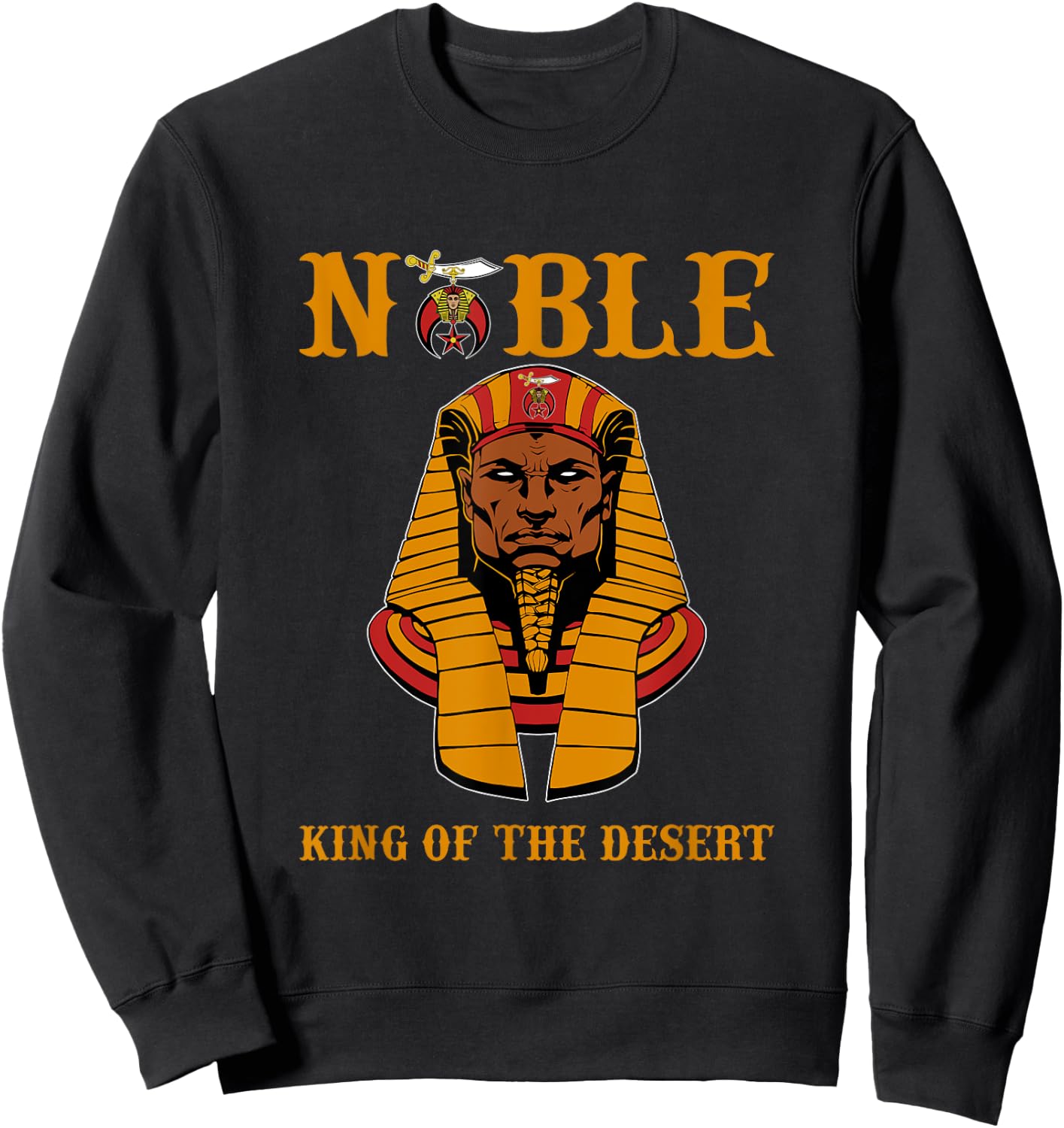 Shriner Noble King of the desert Pharaoh PHA Father's Day Sweatshirt - Sweatshirt | Black