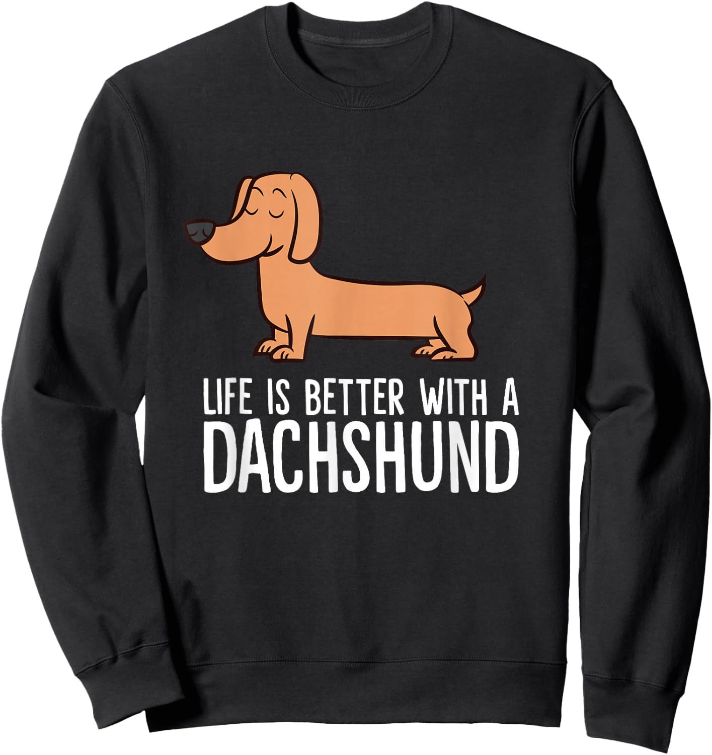 Dachshund Dog Owner Life is Better with a Dachshund Sweatshirt - Sweatshirt | Black