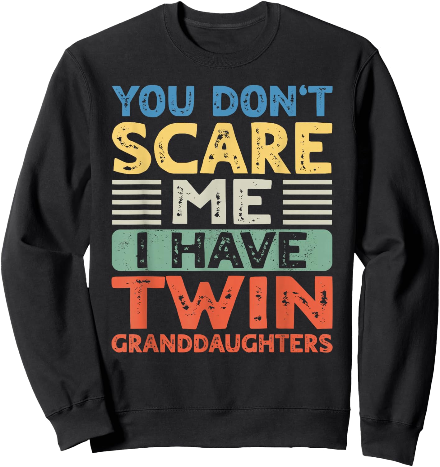 You Dont Scare Me I Have Twin Granddaughters Grandma Grandpa Sweatshirt - Sweatshirt | Black