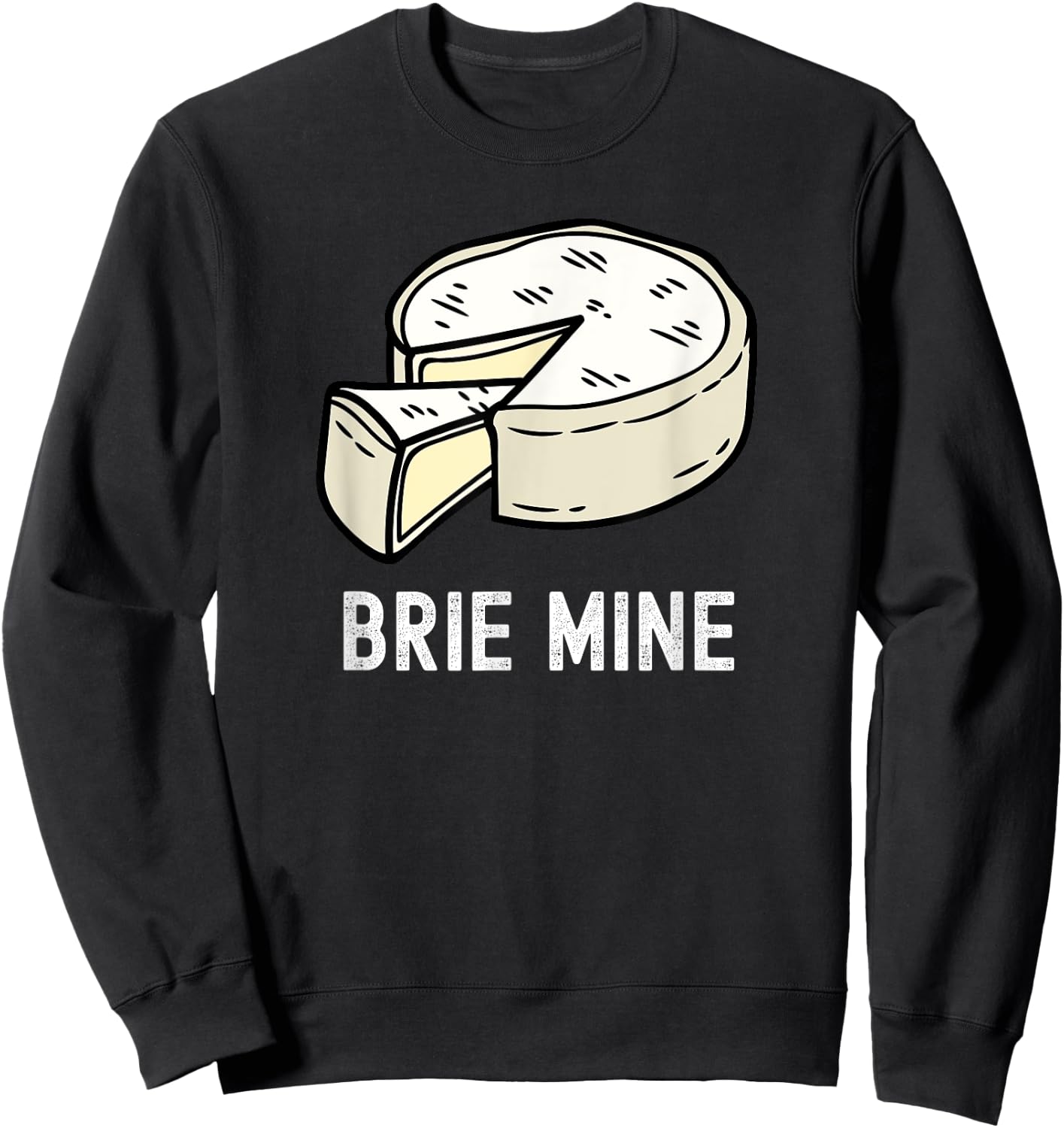 Brie Cheese Funny Valentine's Day Pun Fromager Humor Chef Sweatshirt - Sweatshirt | Black
