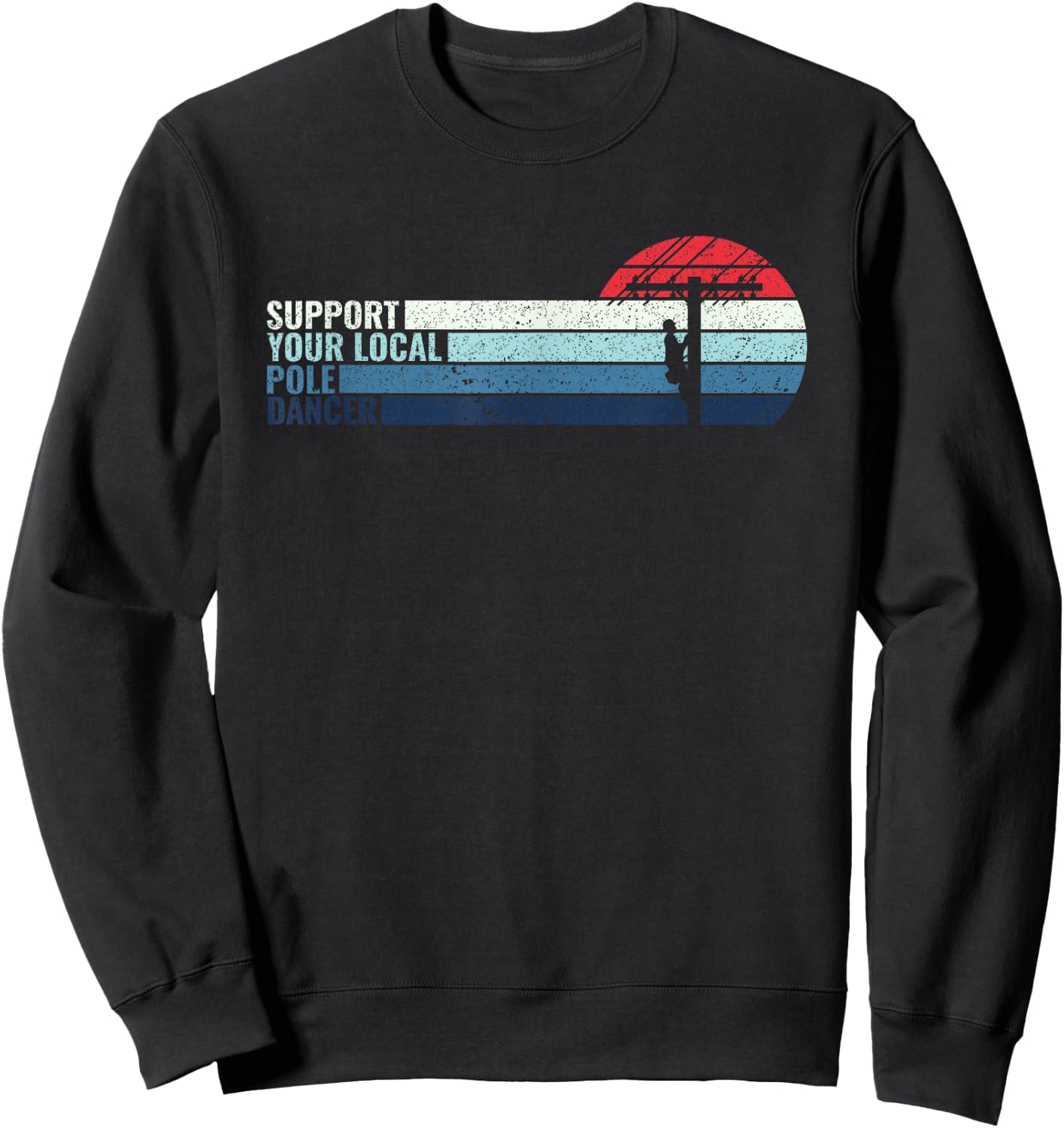 Support Your Local Pole Dancer - Lineman Electrical Cable Sweatshirt - Sweatshirt | Black