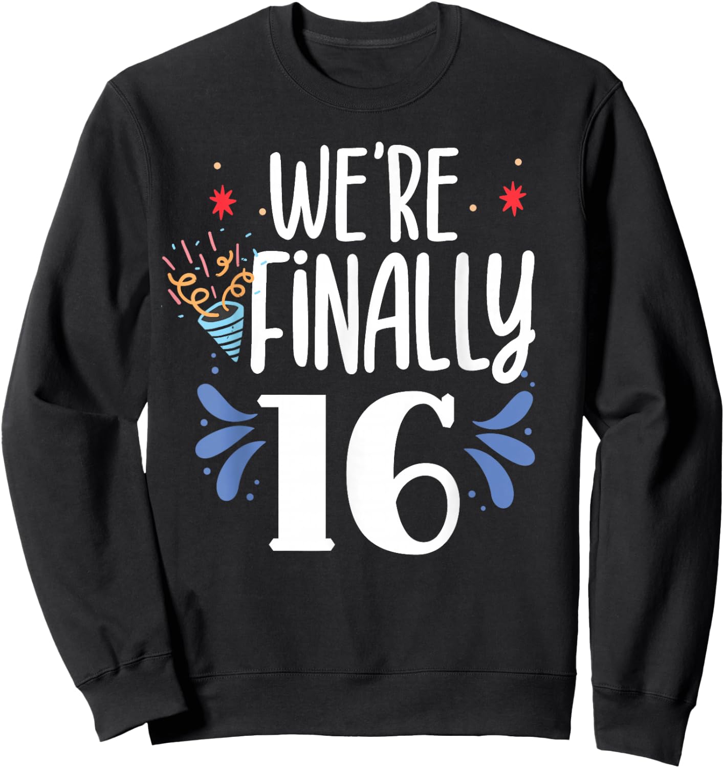 We're Finally 16 Twin Twins Party Celebrate Birthday Sixteen Sweatshirt - Sweatshirt | Black