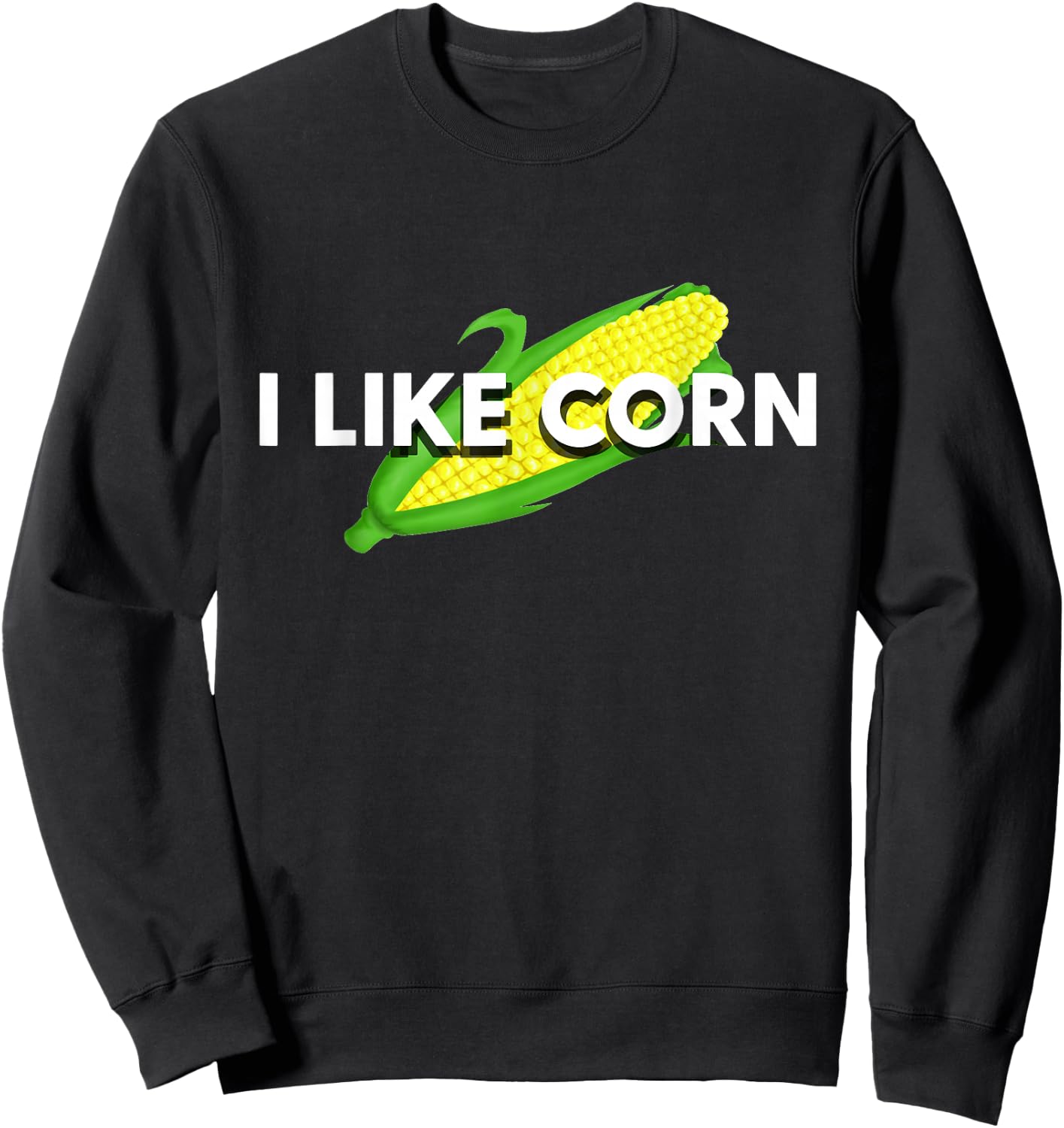 I Like Corn Vegetable Maize Food Corn Lover Gift Sweatshirt - Sweatshirt | Black