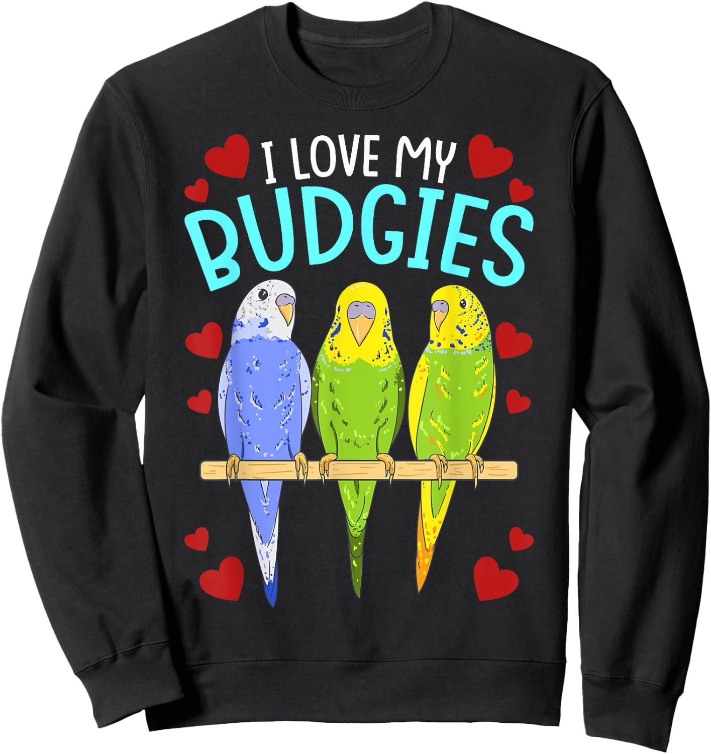Funny Birds Parrots I Love My Budgies Cockatoo Bird Parrot Sweatshirt - Sweatshirt | Black