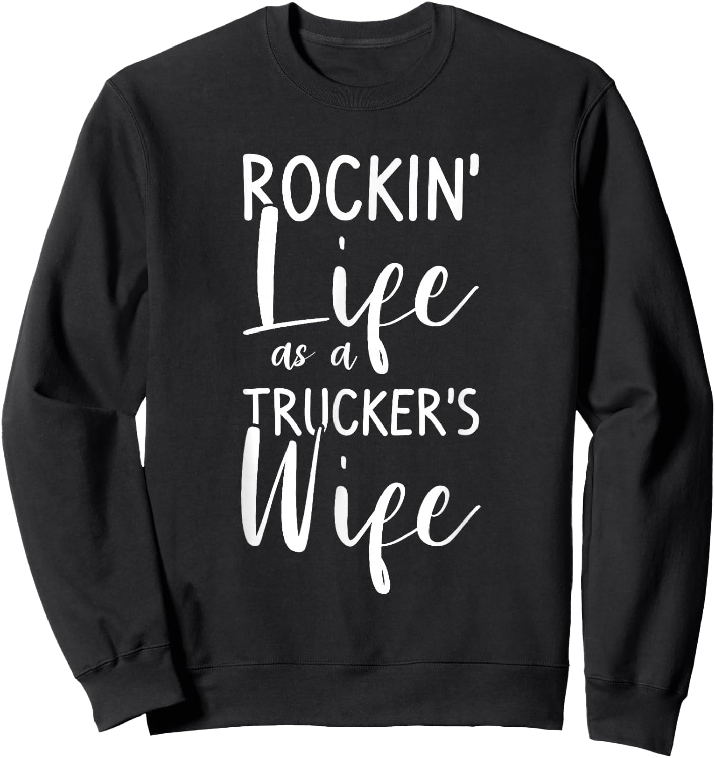 Rockin' Life As A Trucker's Wife Truck Driver Sweatshirt - Sweatshirt | Black