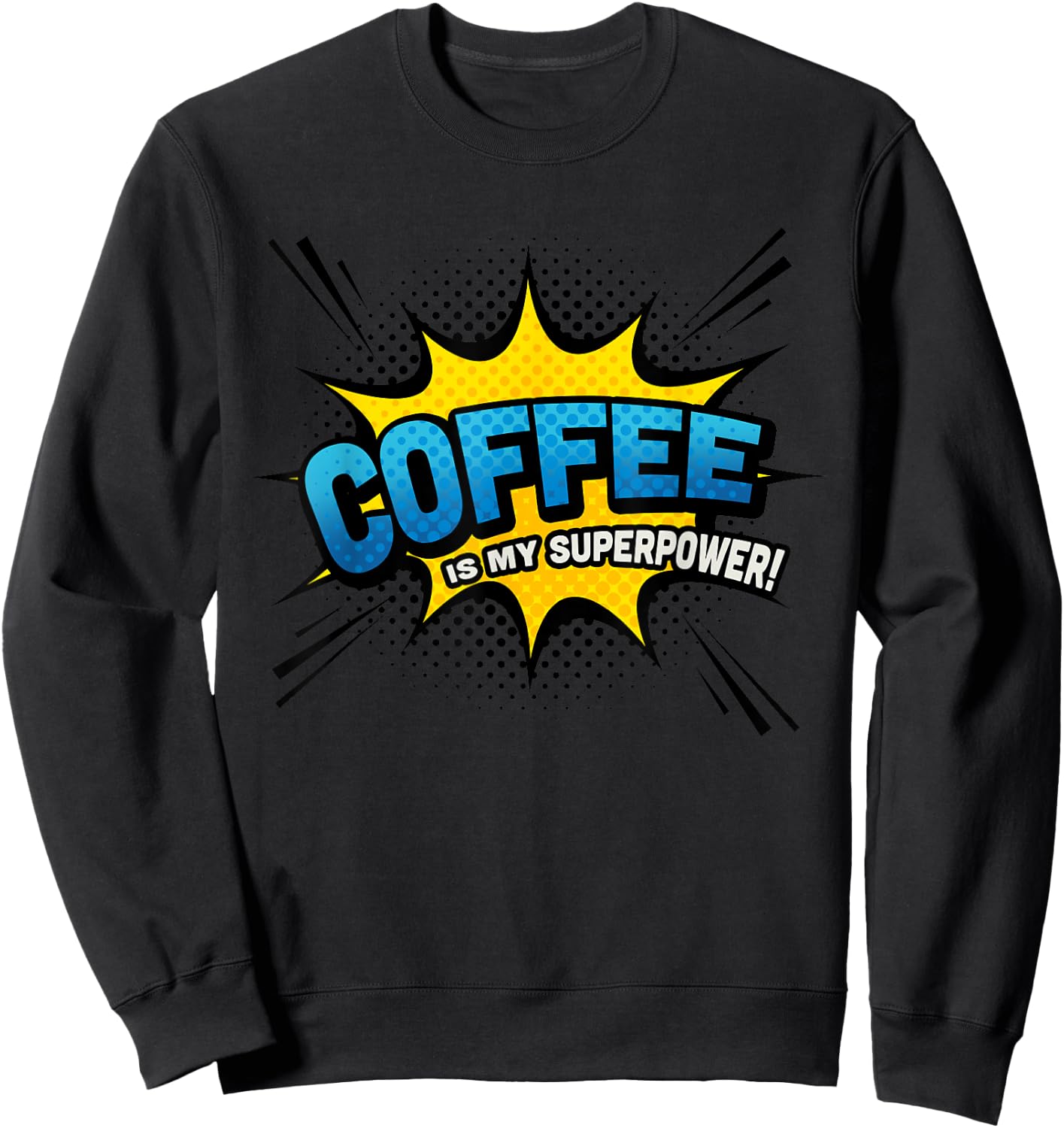 Coffee is my Superpower - Comic Book Funny Sweatshirt - Sweatshirt | Black