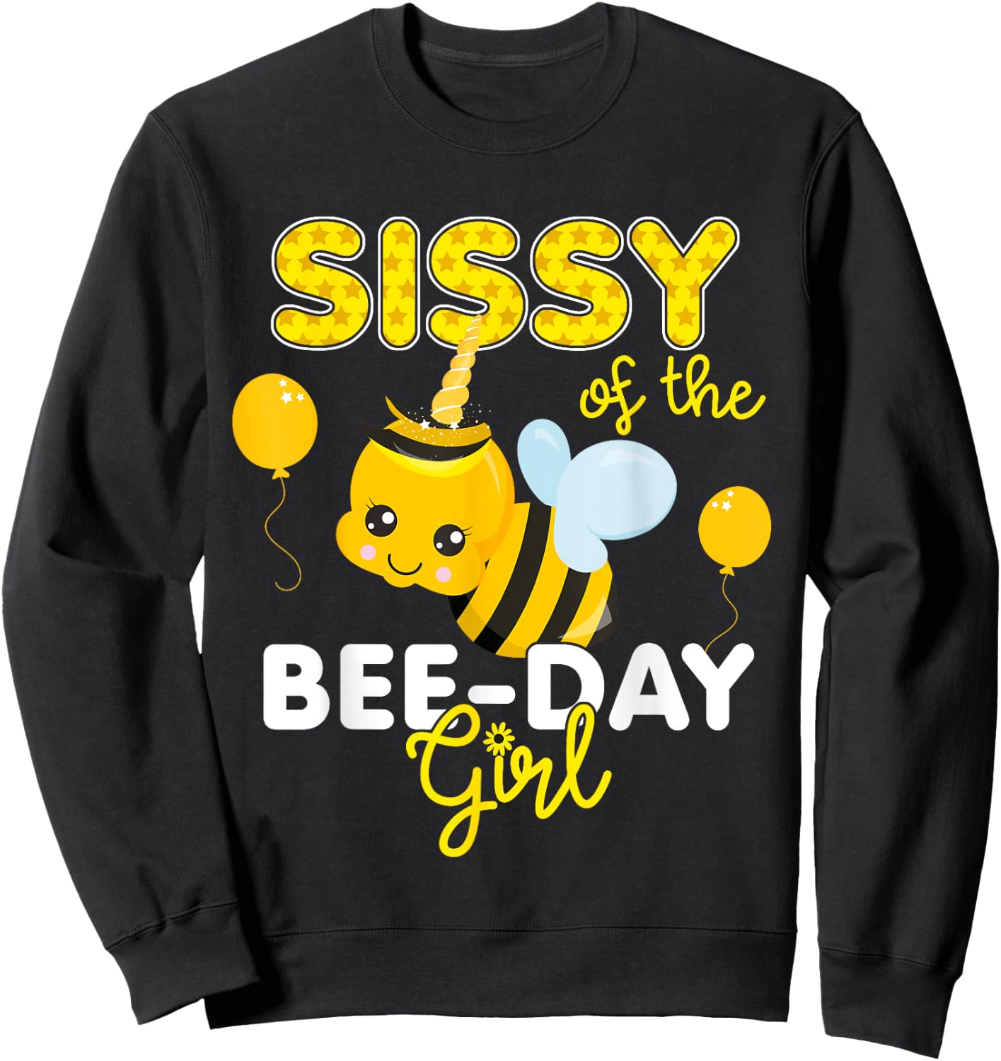 Sissy of the Bee Day Girl Bee Themed Fun Bday Matching Party Sweatshirt - Sweatshirt | Black