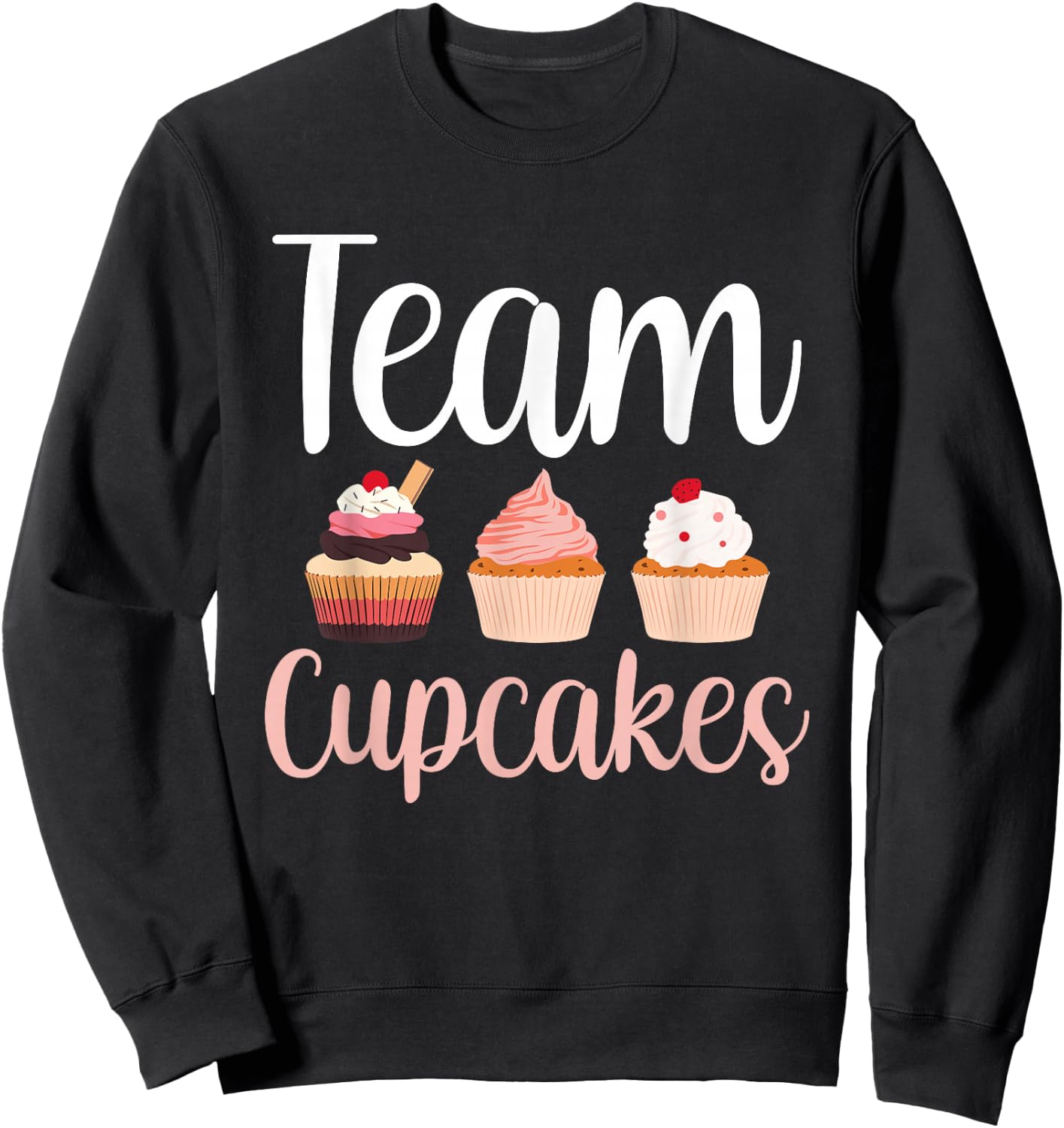 Team Cupcakes Cute Eat Cupcake Lover Sweatshirt - Sweatshirt | Black