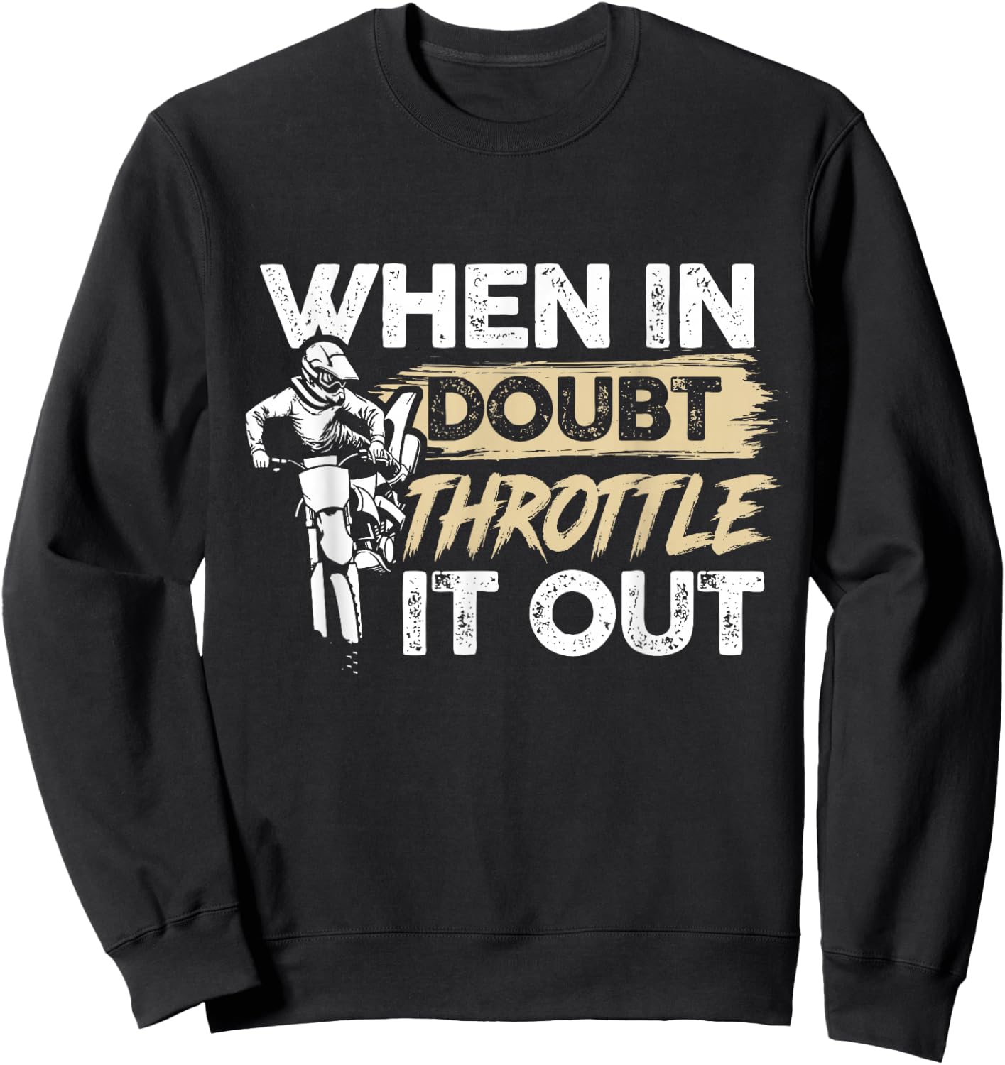 When In Doubt Throttle It Out Motorcycle Enduro Dirt Bike Sweatshirt - Sweatshirt | Black