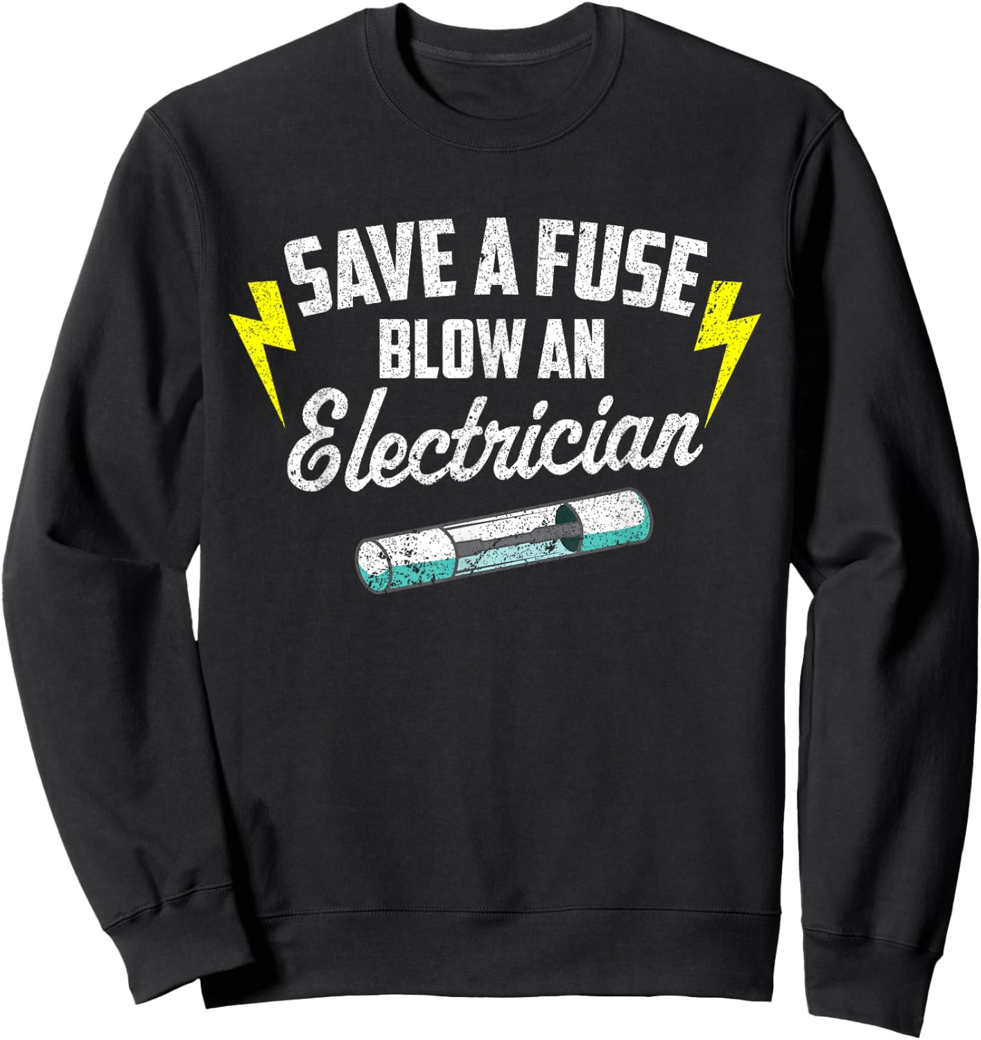 Save A Fuse Blow An Electrician Sweatshirt - Sweatshirt | Black