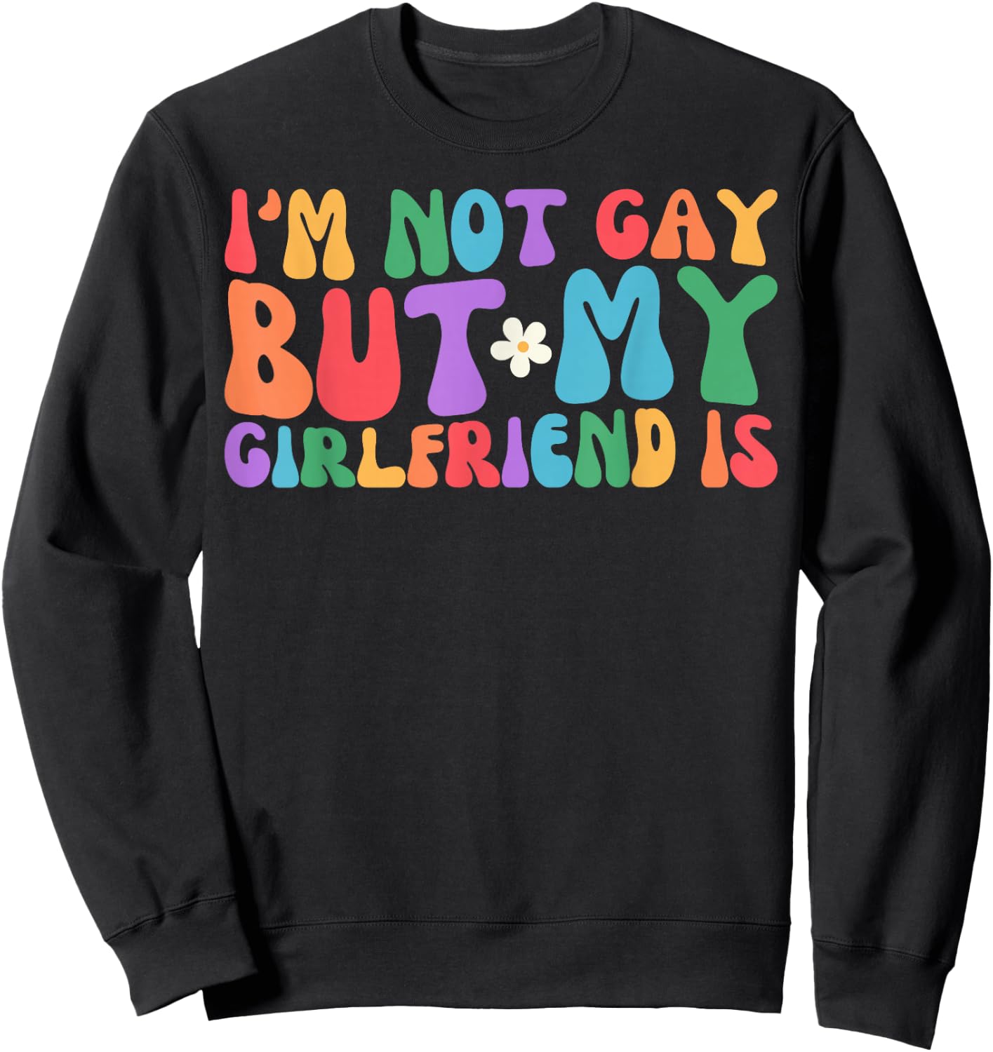 I'm Not Gay But My Girlfriend Is Lesbian Pride LGBTQ Sweatshirt - Sweatshirt | Black