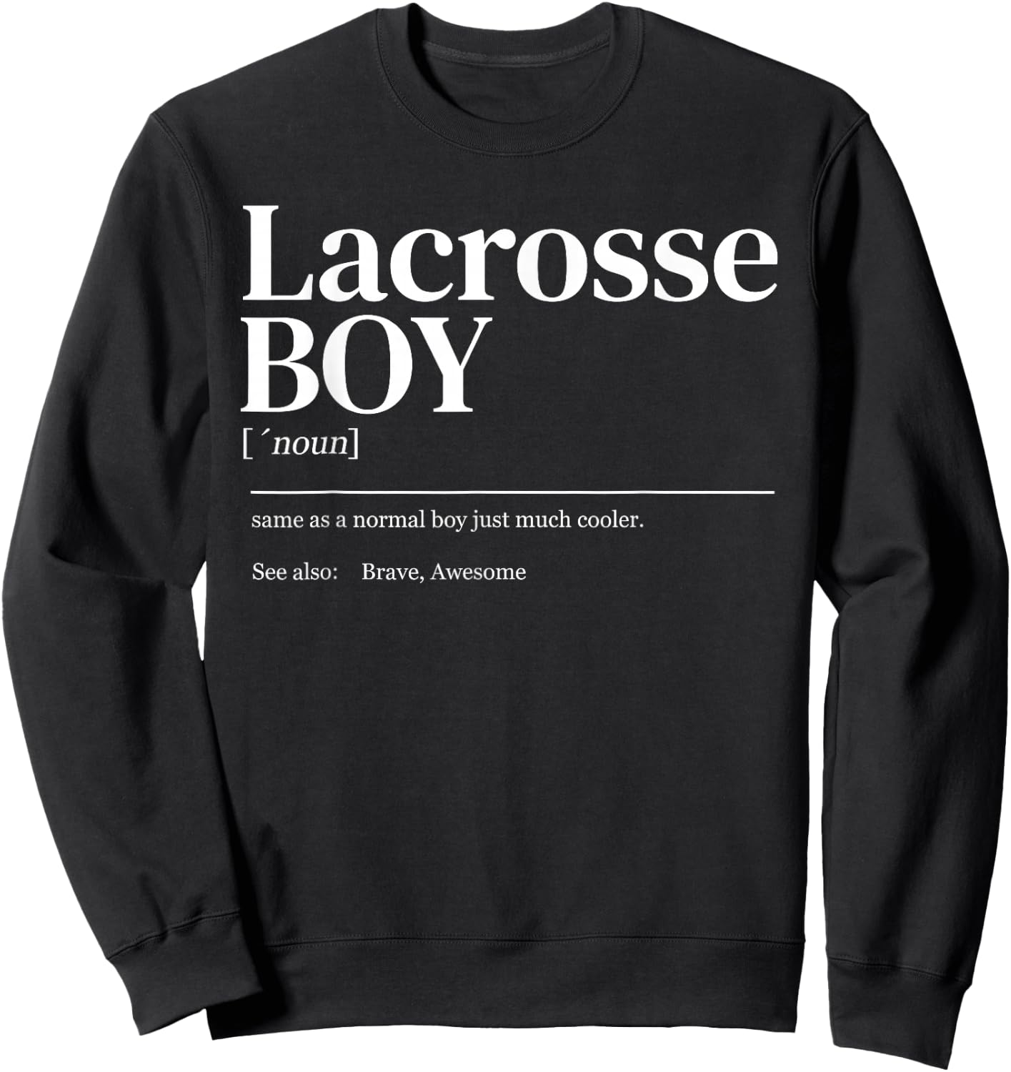 Funny Lacrosse quote definition men youth boy Sweatshirt - Sweatshirt | Black