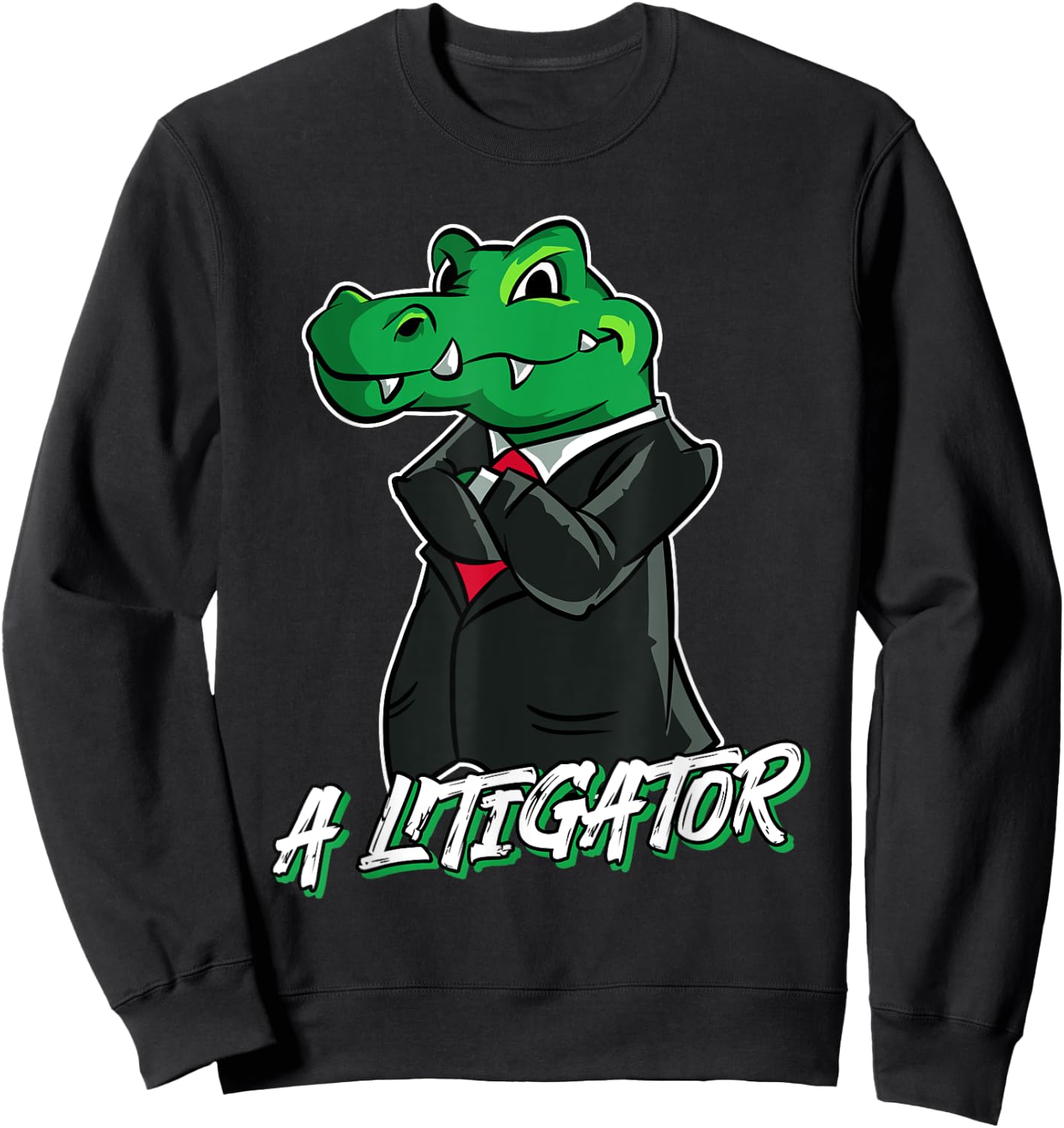 A Litigator Funny Lawyer Alligator In Suit Gift Sweatshirt - Sweatshirt | Black