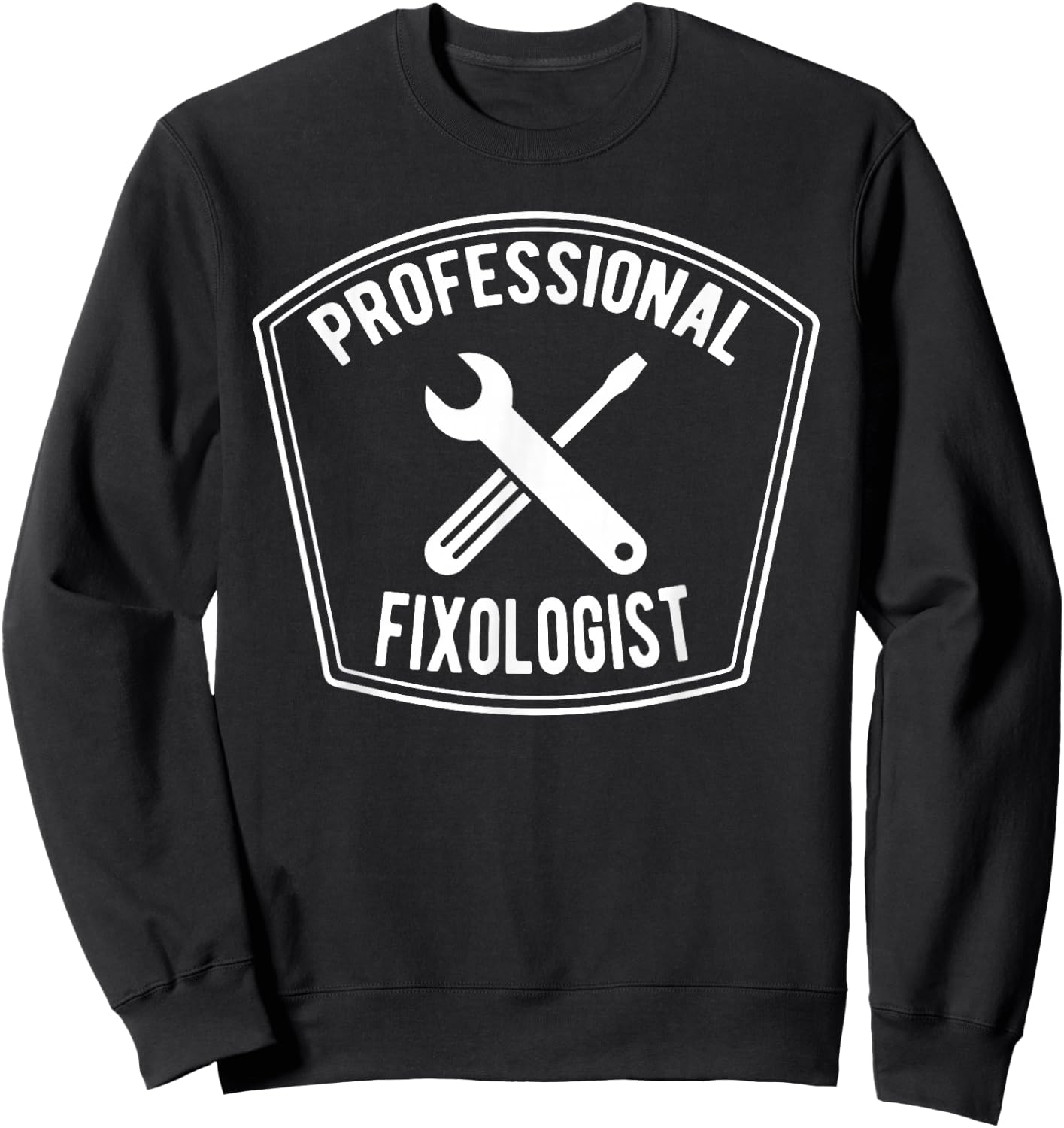 Handyman T Shirt Professional Fixologist Sweatshirt - Sweatshirt | Black