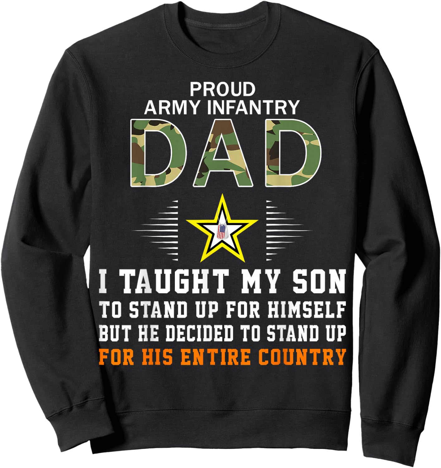 I Taught My Son How to Stand Up-Proud Army Infantry Dad Army Sweatshirt - Sweatshirt | Black