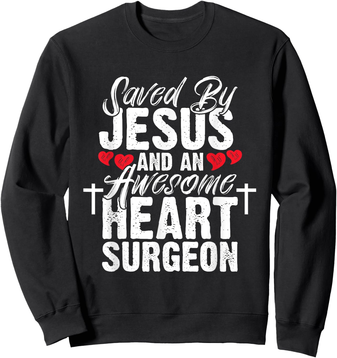 Saved By Jesus Heart Surgeon Open Heart Surgery Sweatshirt - Sweatshirt | Black