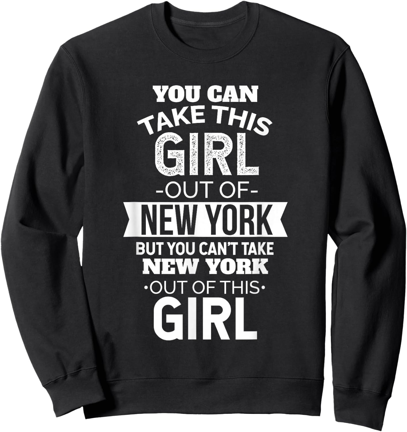 NY You Can Take This girl Out Of New York Souvenir Farewell Sweatshirt - Sweatshirt | Black