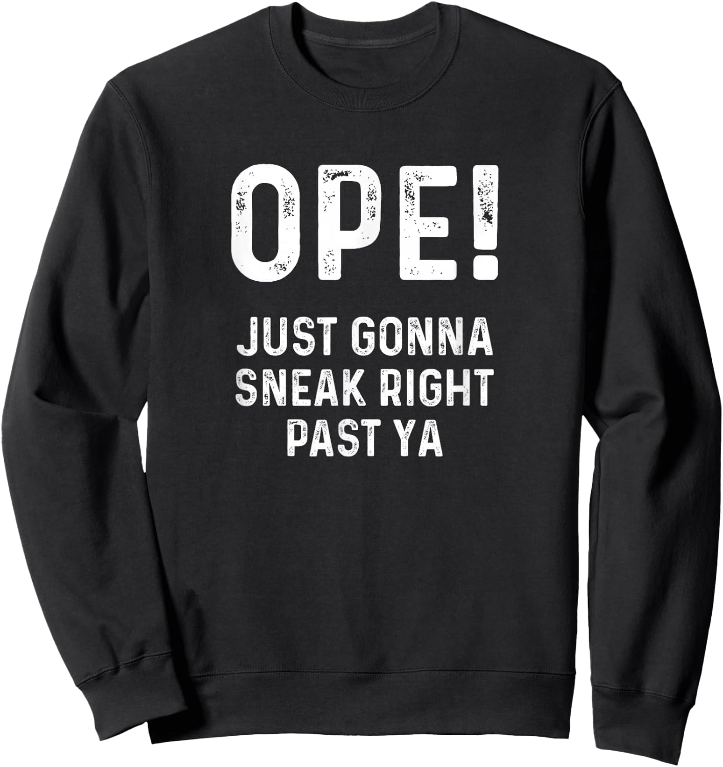 Ope Just Gonna Sneak Right Past Ya Funny Midwest Ope Sweatshirt - Sweatshirt | Black