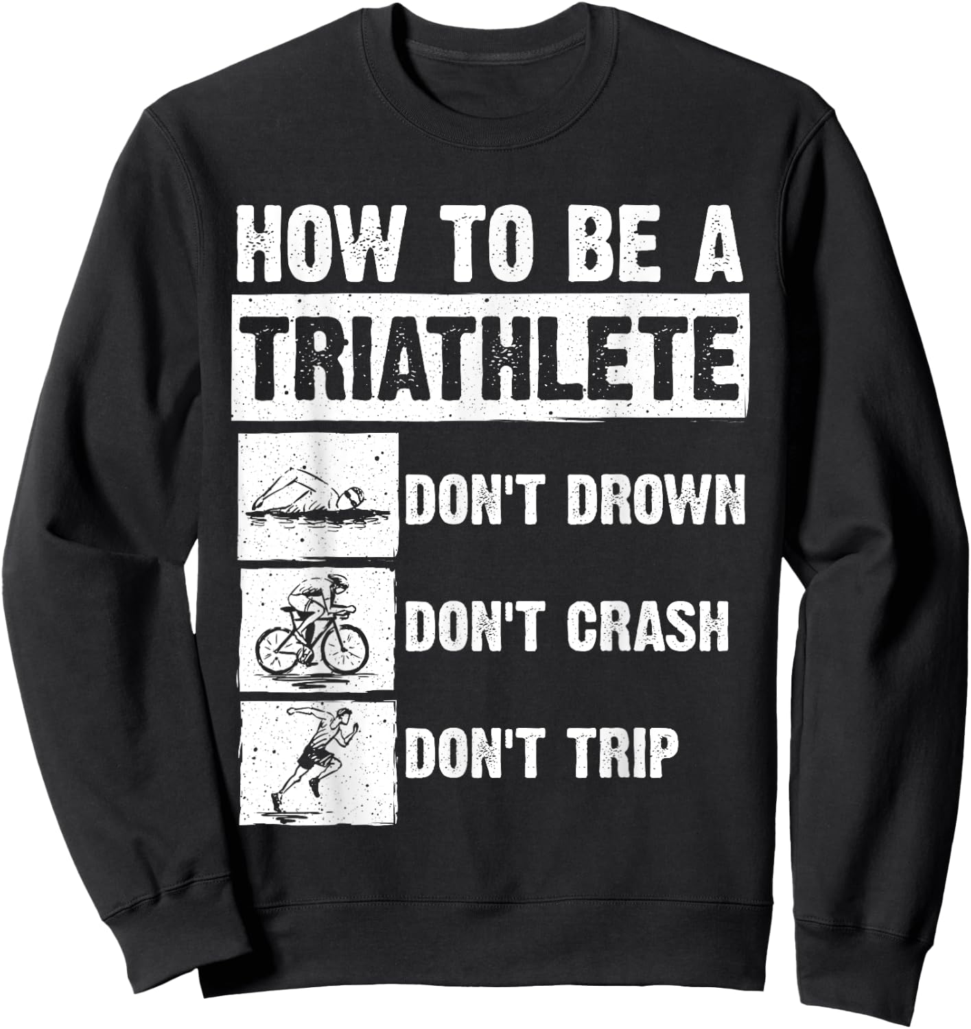 Funny Triathlon Design Men Women Swim Bike Run Triathletes Sweatshirt - Sweatshirt | Black