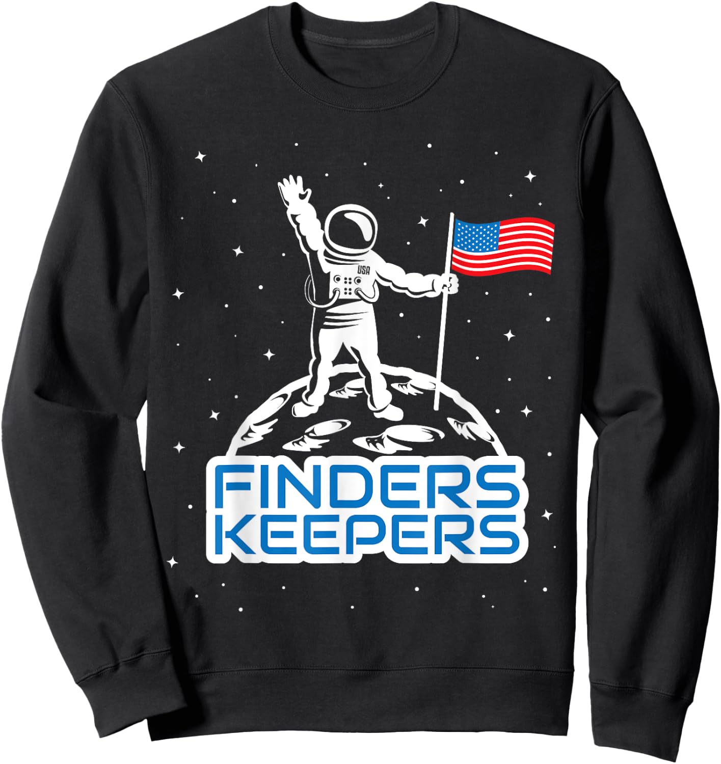 Finders Keepers Moon USA T Shirt Space Landing Funny Sweatshirt - Sweatshirt | Black