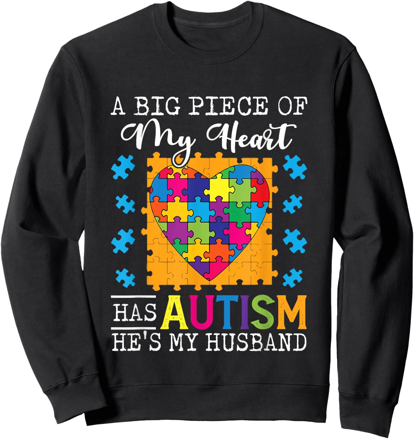 A Piece Of My Heart Has Autism My Husband Sweatshirt - Sweatshirt | Black