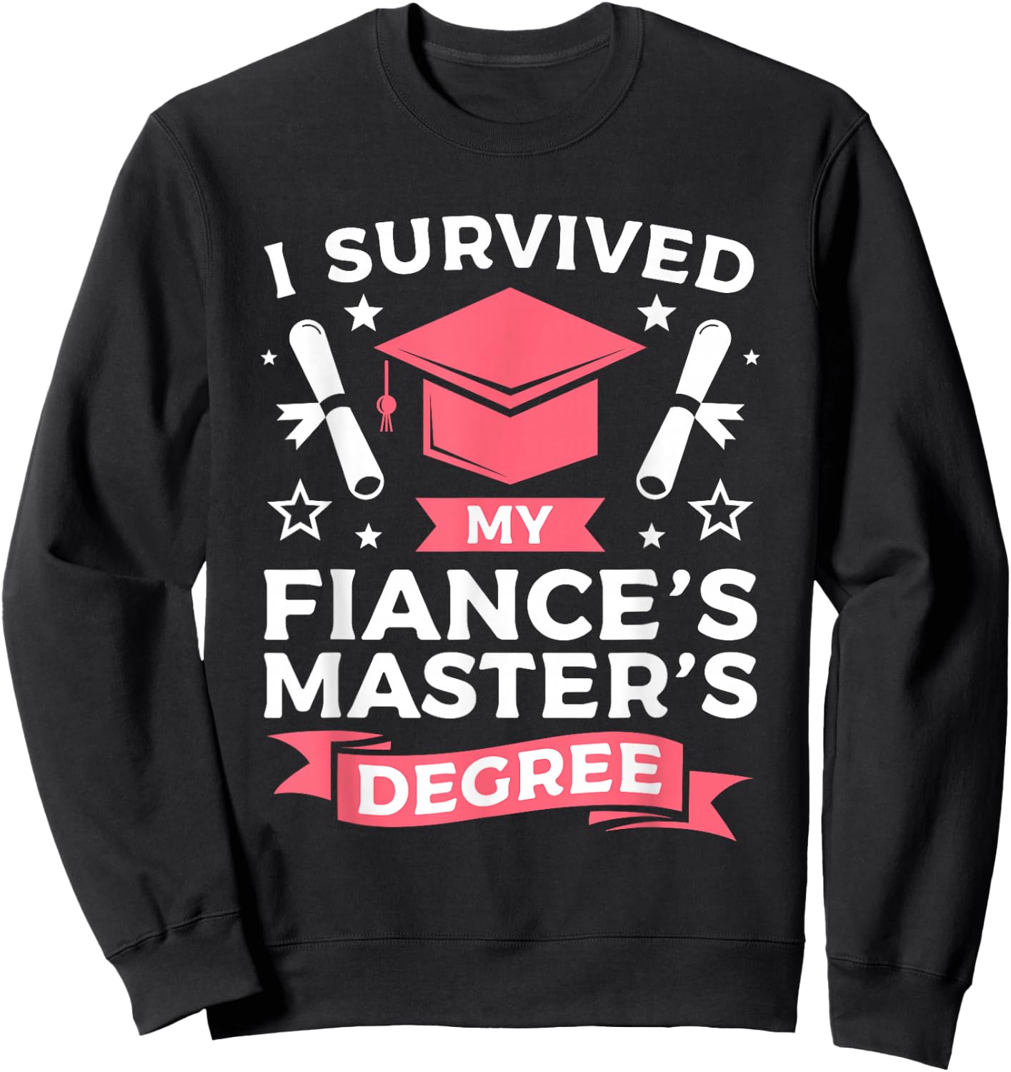 I Survived My Fiance's Master's Degree Graduation Sweatshirt - Sweatshirt | Black