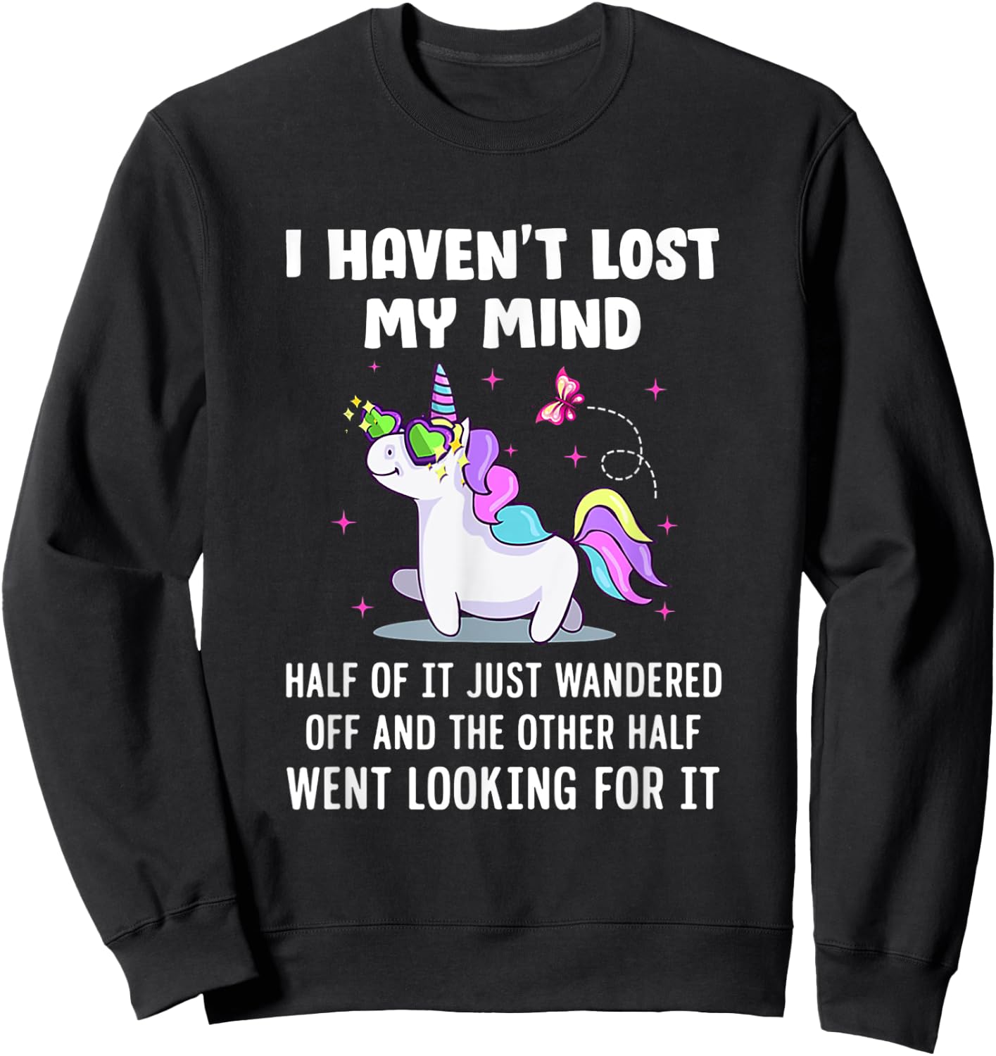 Unicorn Ich habe meinen Verstand nicht verloren Sweatshirt - Sweatshirt | Black
