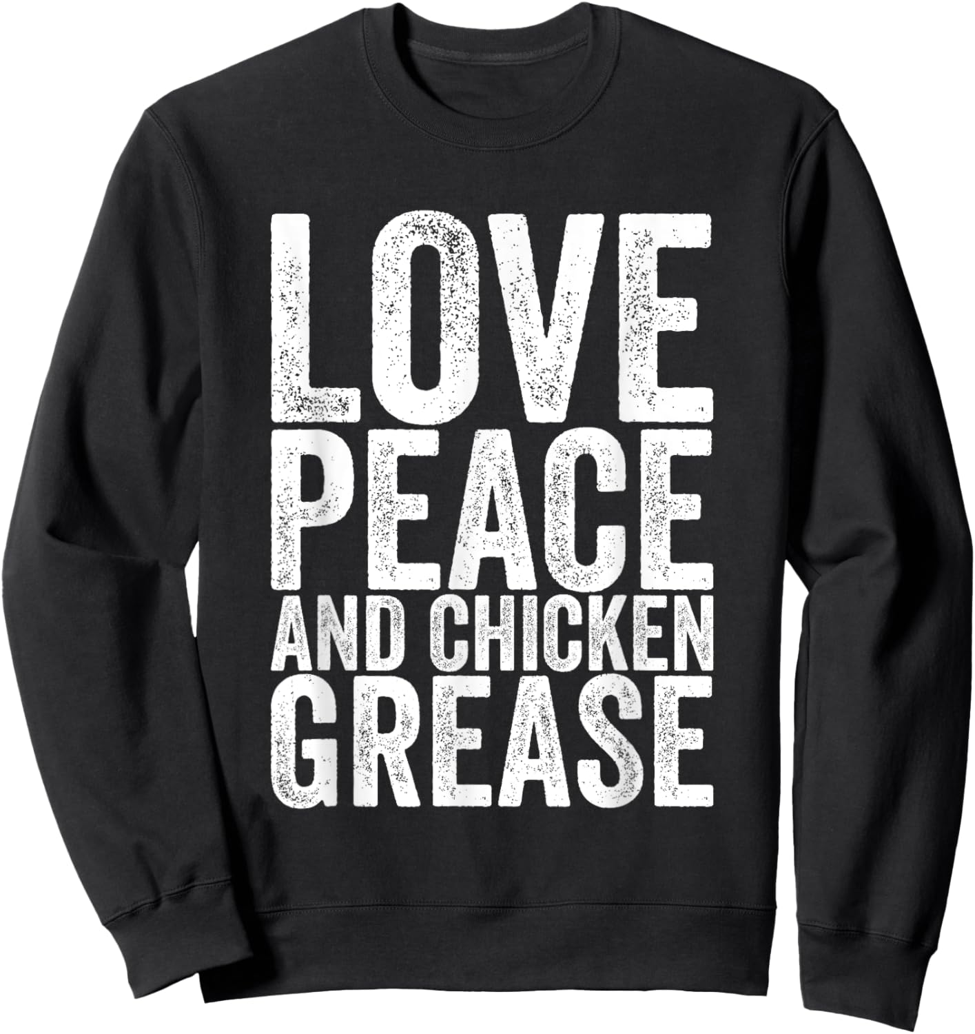 Love Peace And Chicken Grease Sweatshirt - Sweatshirt | Black