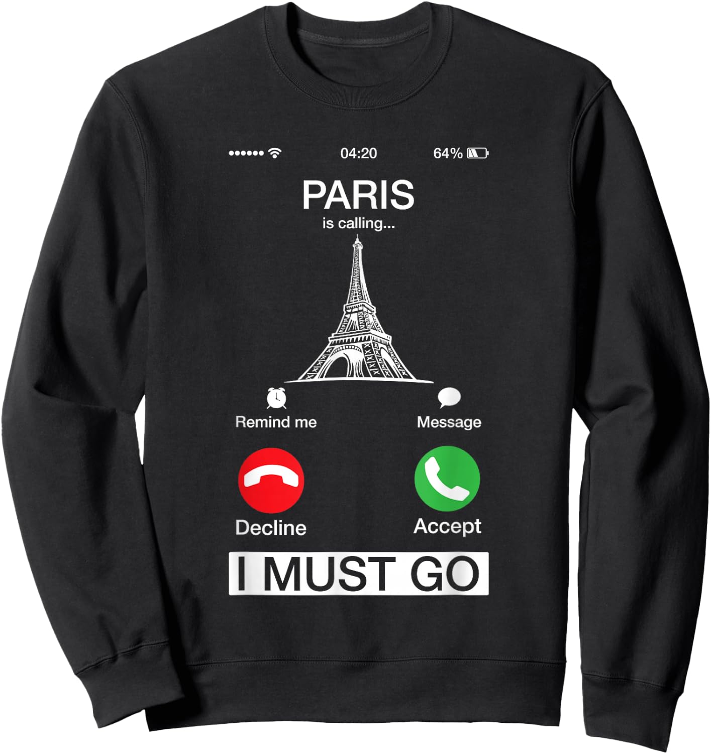 Paris Is Calling And I Must Go Funny Phone Screen Sweatshirt - Sweatshirt | Black