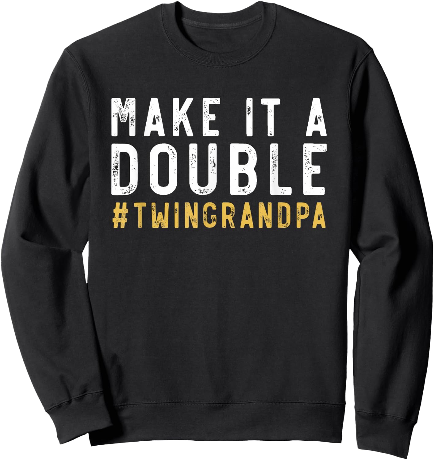Make It A Double Twin Grandpa of Twins Grandfather Twin Sweatshirt - Sweatshirt | Black