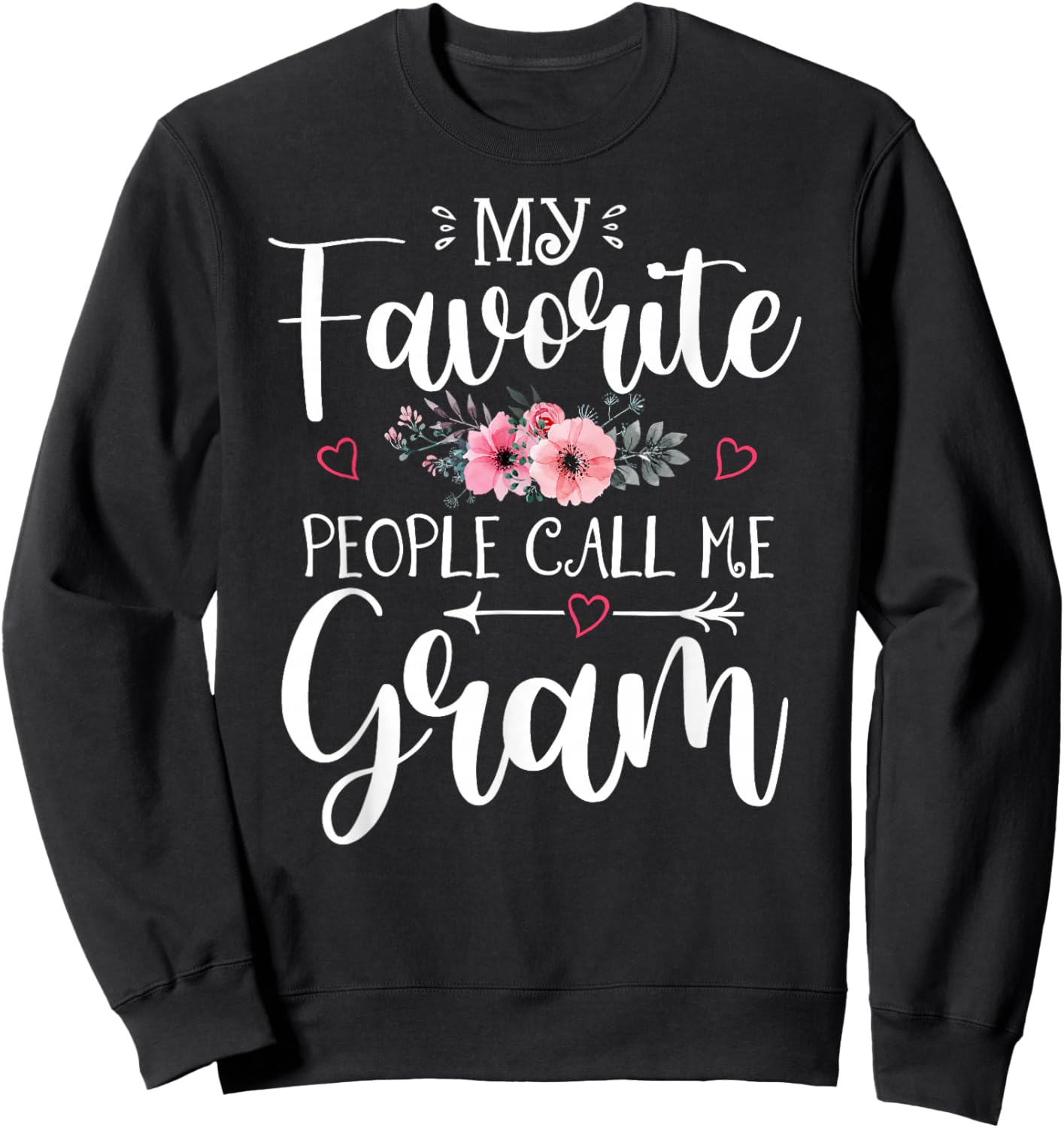 My Favorite People Call Me Gram Shirt Floral Mother's Day Sweatshirt - Sweatshirt | Black