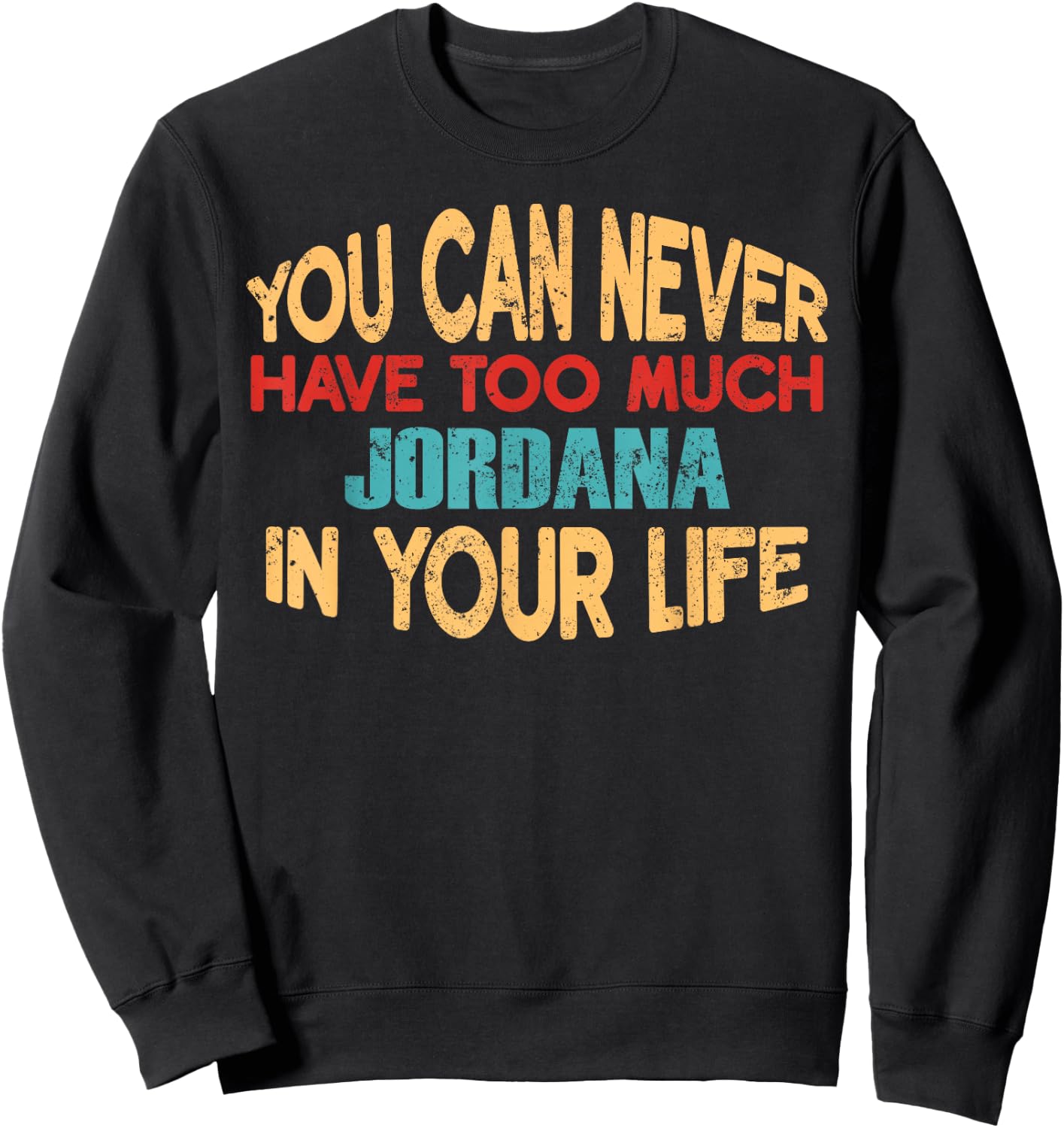 Funny Jordana Personalized First Name Joke Item Sweatshirt - Sweatshirt | Black