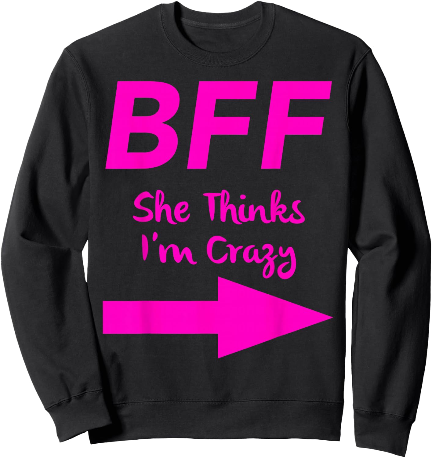 BFF She Thinks Im Crazy Best Friends Arrow Matching Sweatshirt - Sweatshirt | Black
