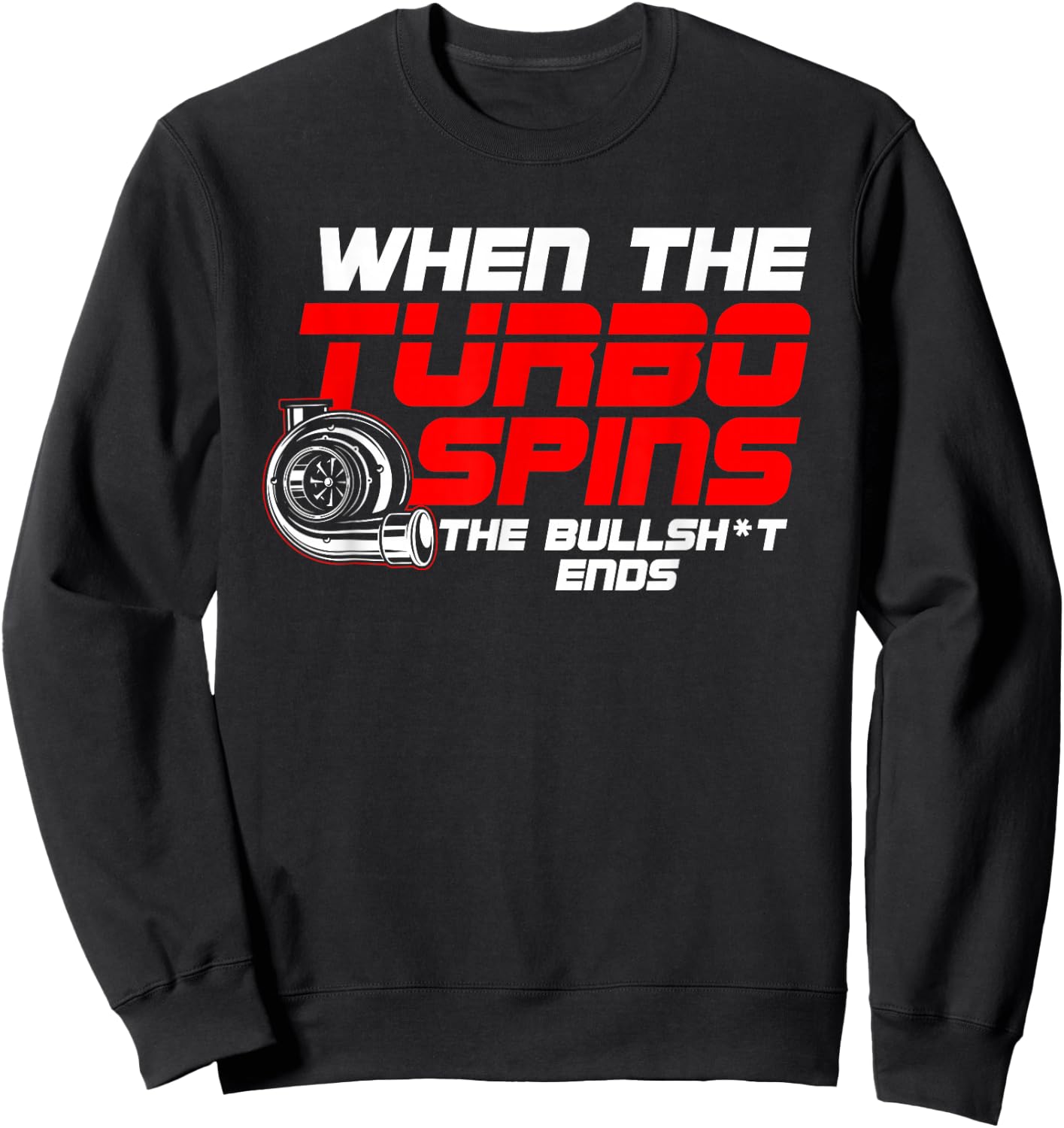 Funny Turbo Spins car Guy Sweatshirt - Sweatshirt | Black